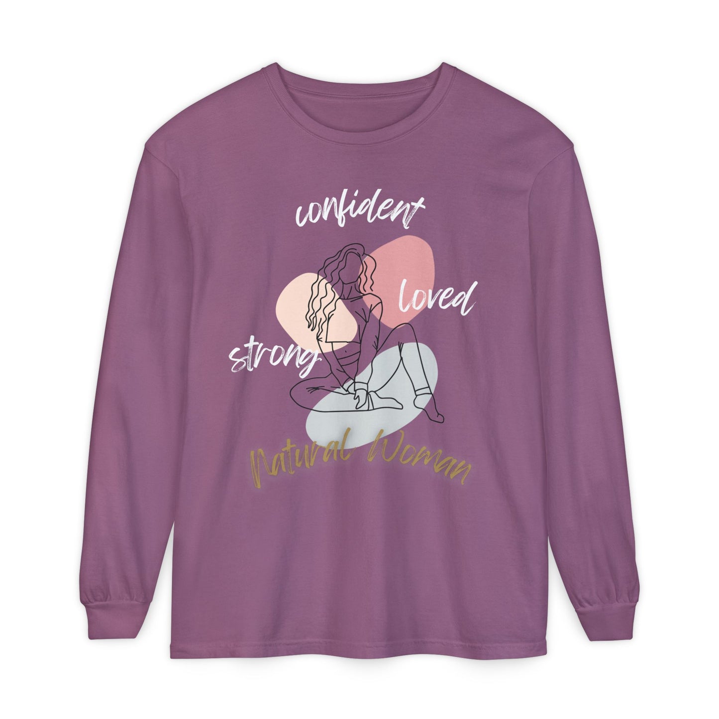 Natural Woman Strong Confident Loved (WL) Long Sleeve T-Shirt