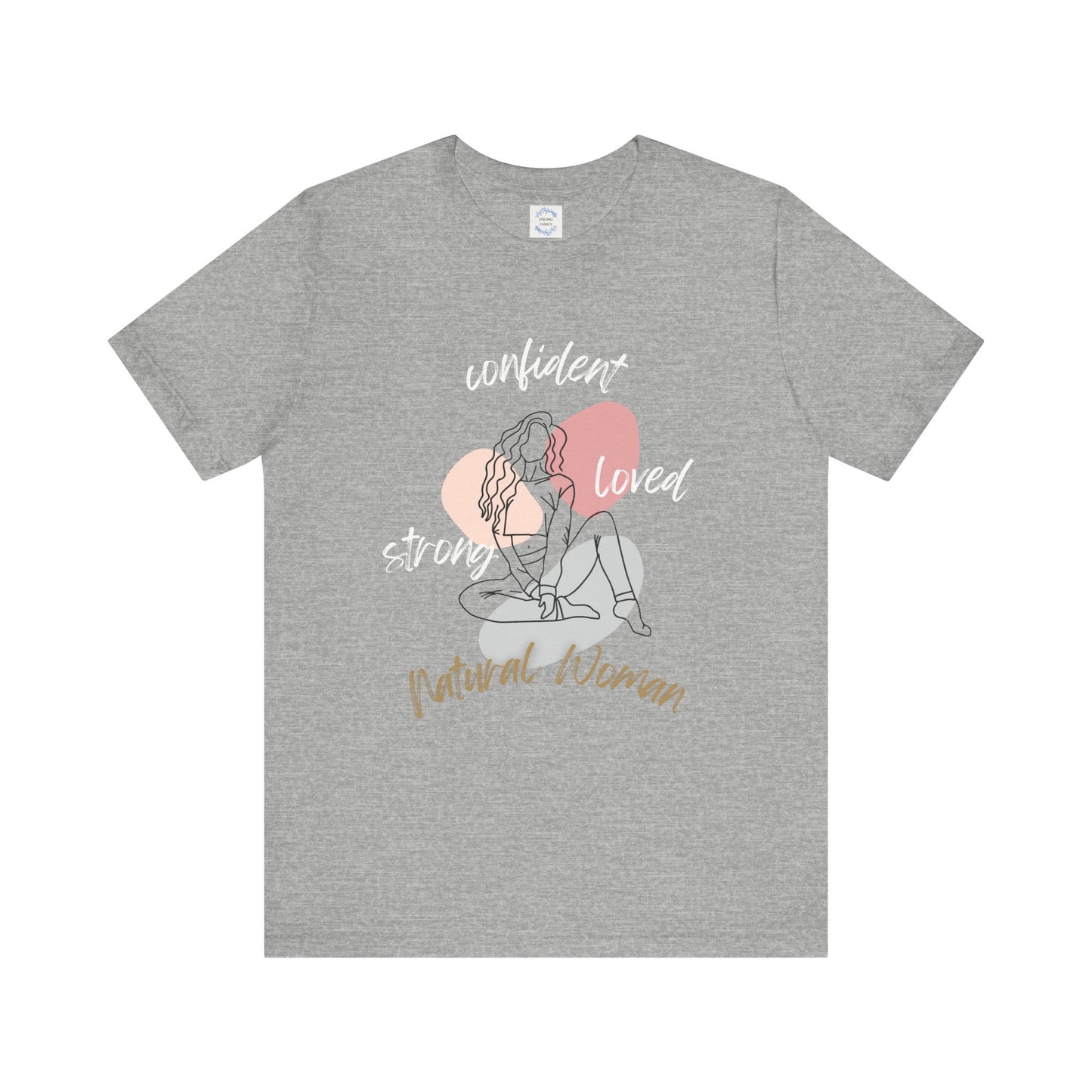 Natural Woman Strong Confident Loved (WL) Short Sleeve T-Shirt