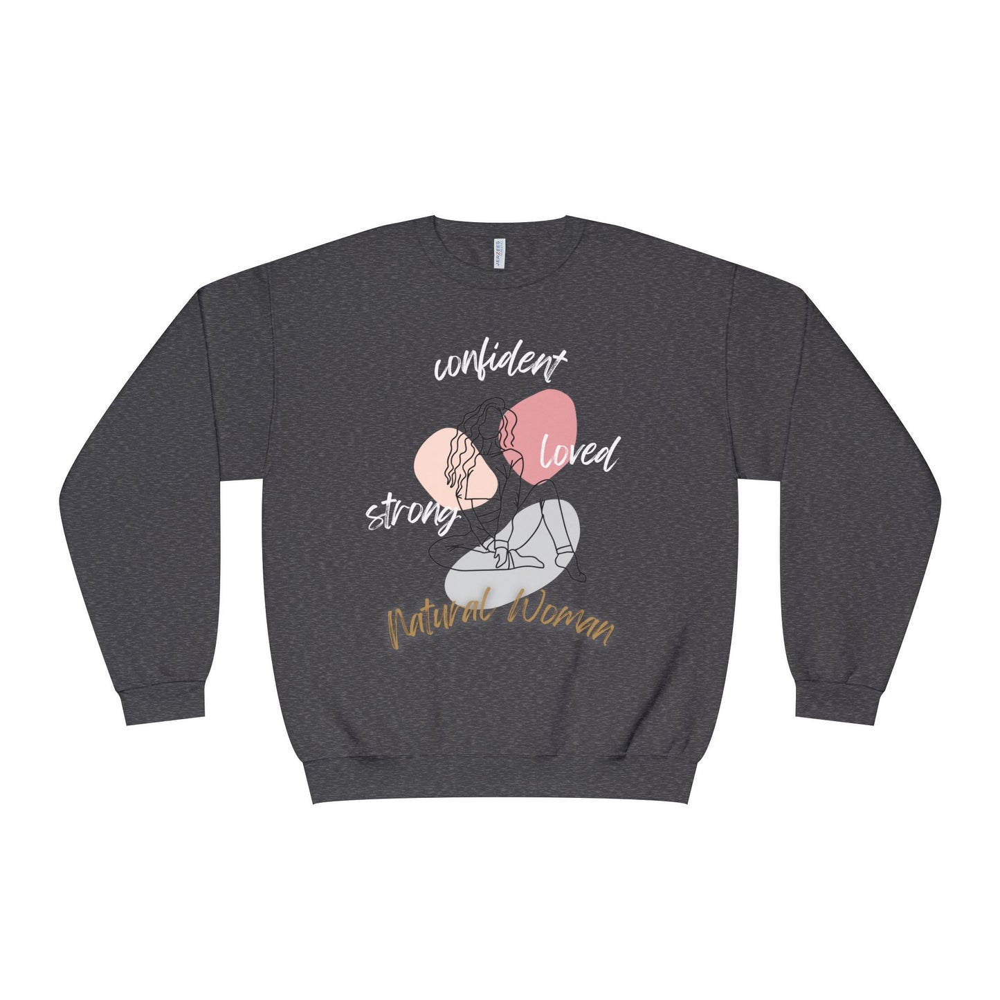 Natural Woman Strong Confident Loved (WL) Crewneck Sweatshirt