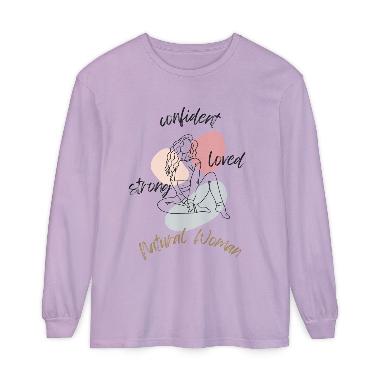 Natural Woman Strong Confident Loved (BL) Long Sleeve T-Shirt