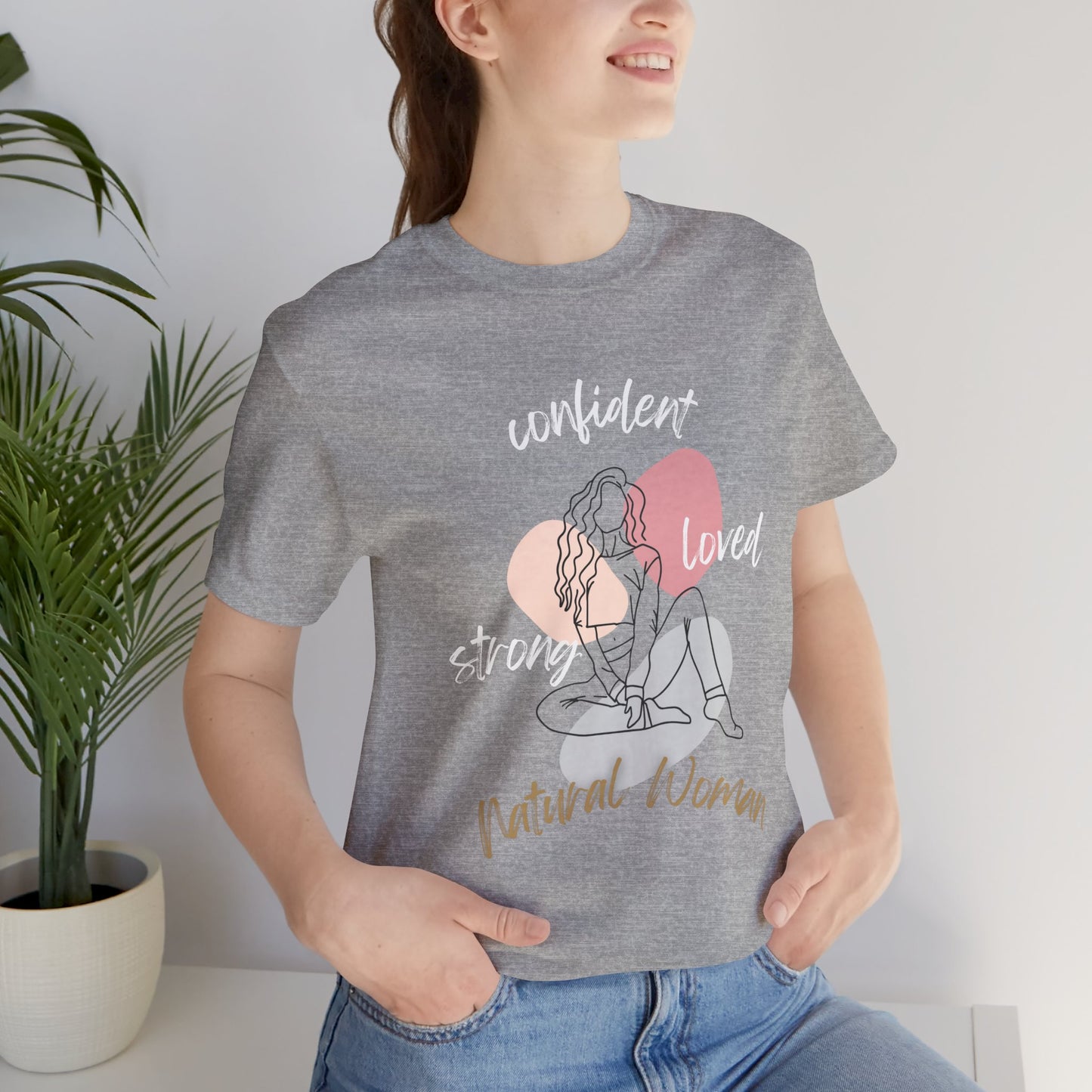 Natural Woman Strong Confident Loved (WL) Short Sleeve T-Shirt