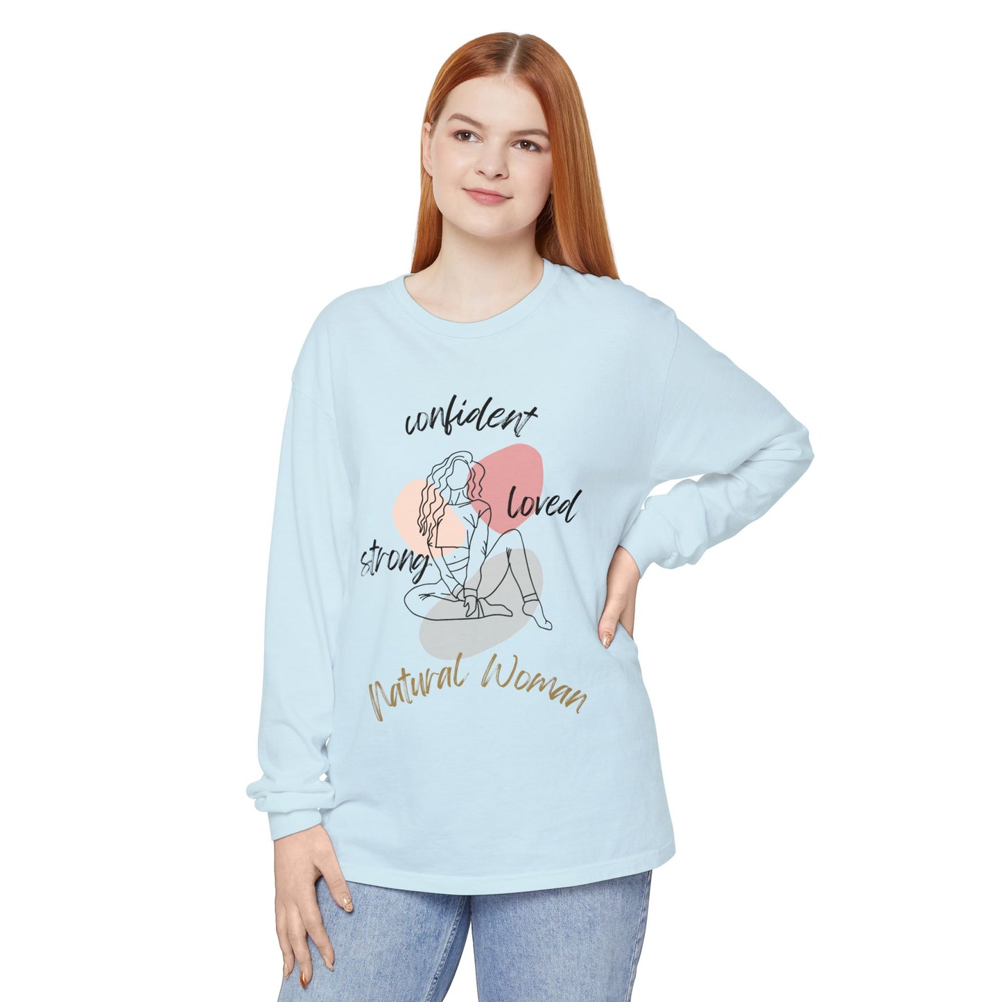 Natural Woman Strong Confident Loved (BL) Long Sleeve T-Shirt