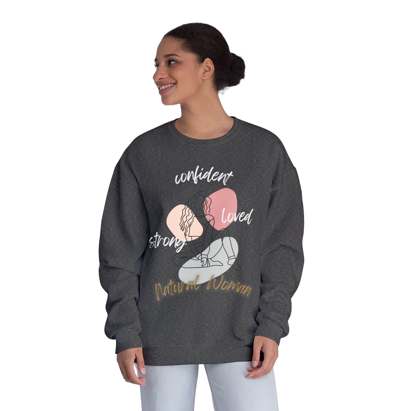 Natural Woman Strong Confident Loved (WL) Crewneck Sweatshirt
