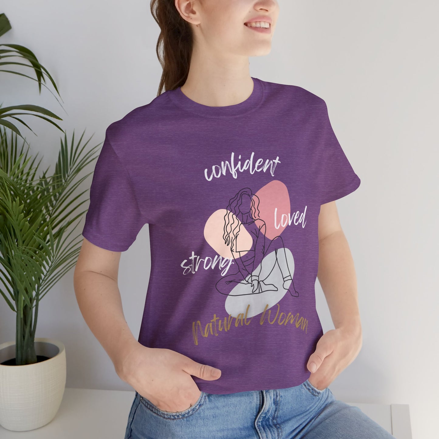 Natural Woman Strong Confident Loved (WL) Short Sleeve T-Shirt