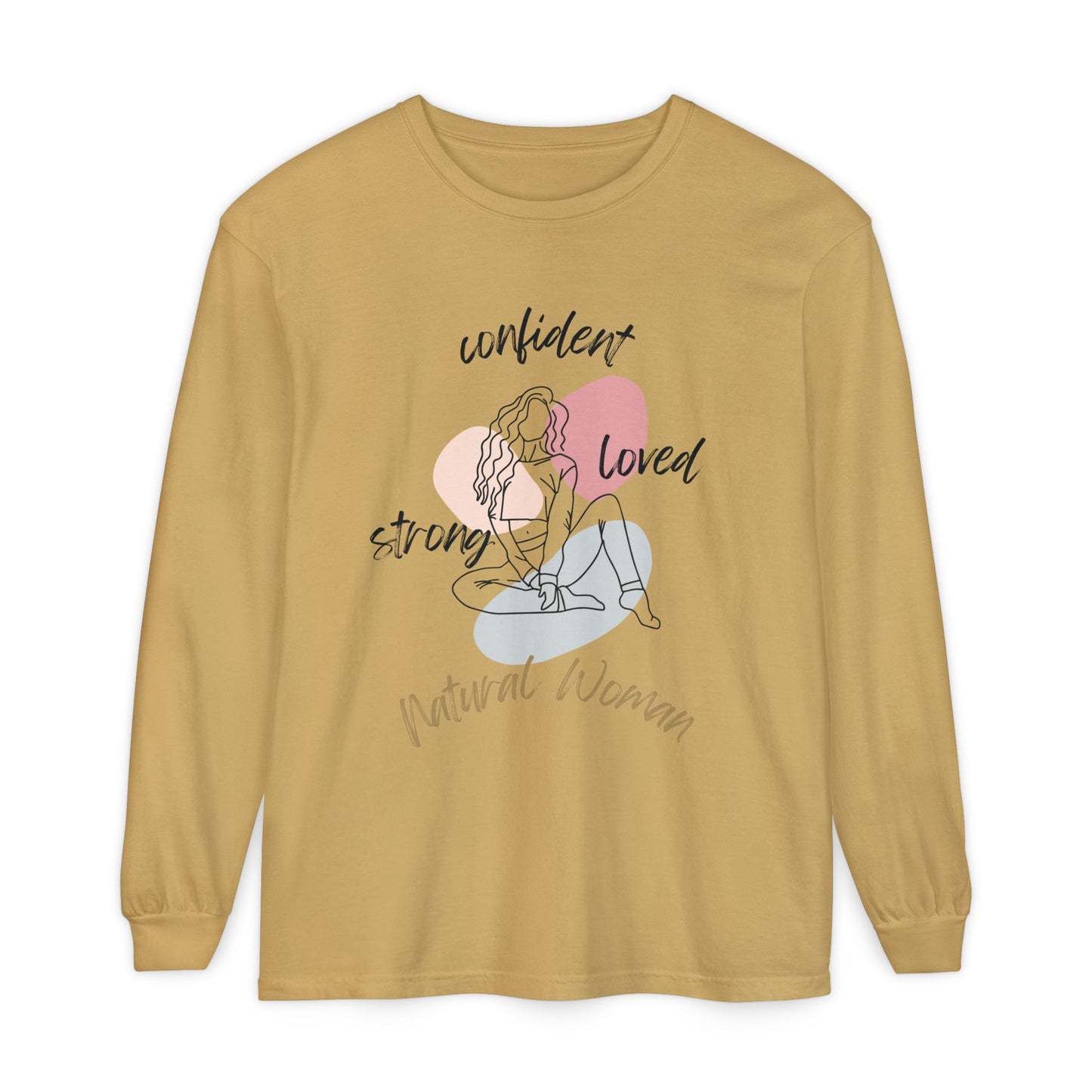 Natural Woman Strong Confident Loved (BL) Long Sleeve T-Shirt