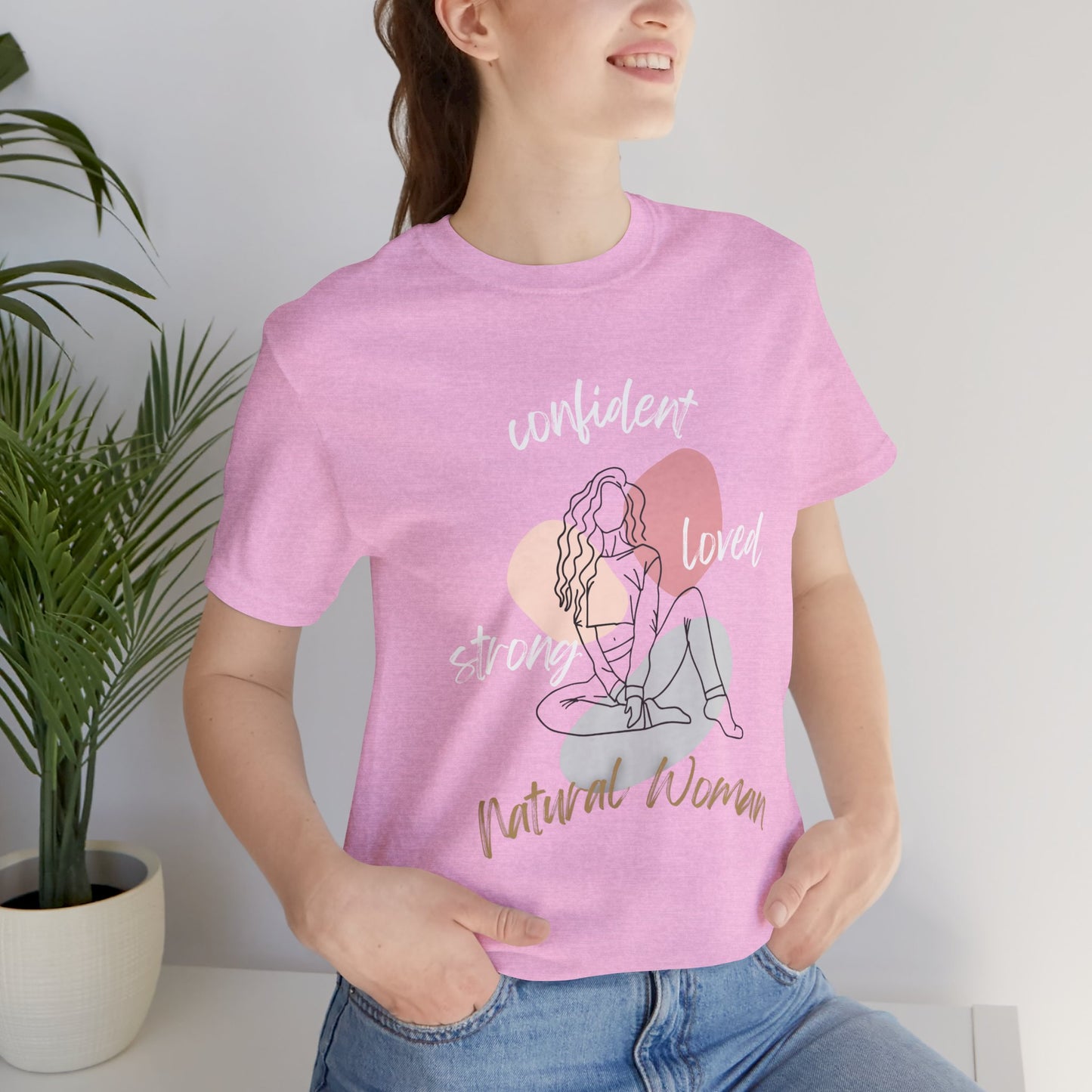 Natural Woman Strong Confident Loved (WL) Short Sleeve T-Shirt