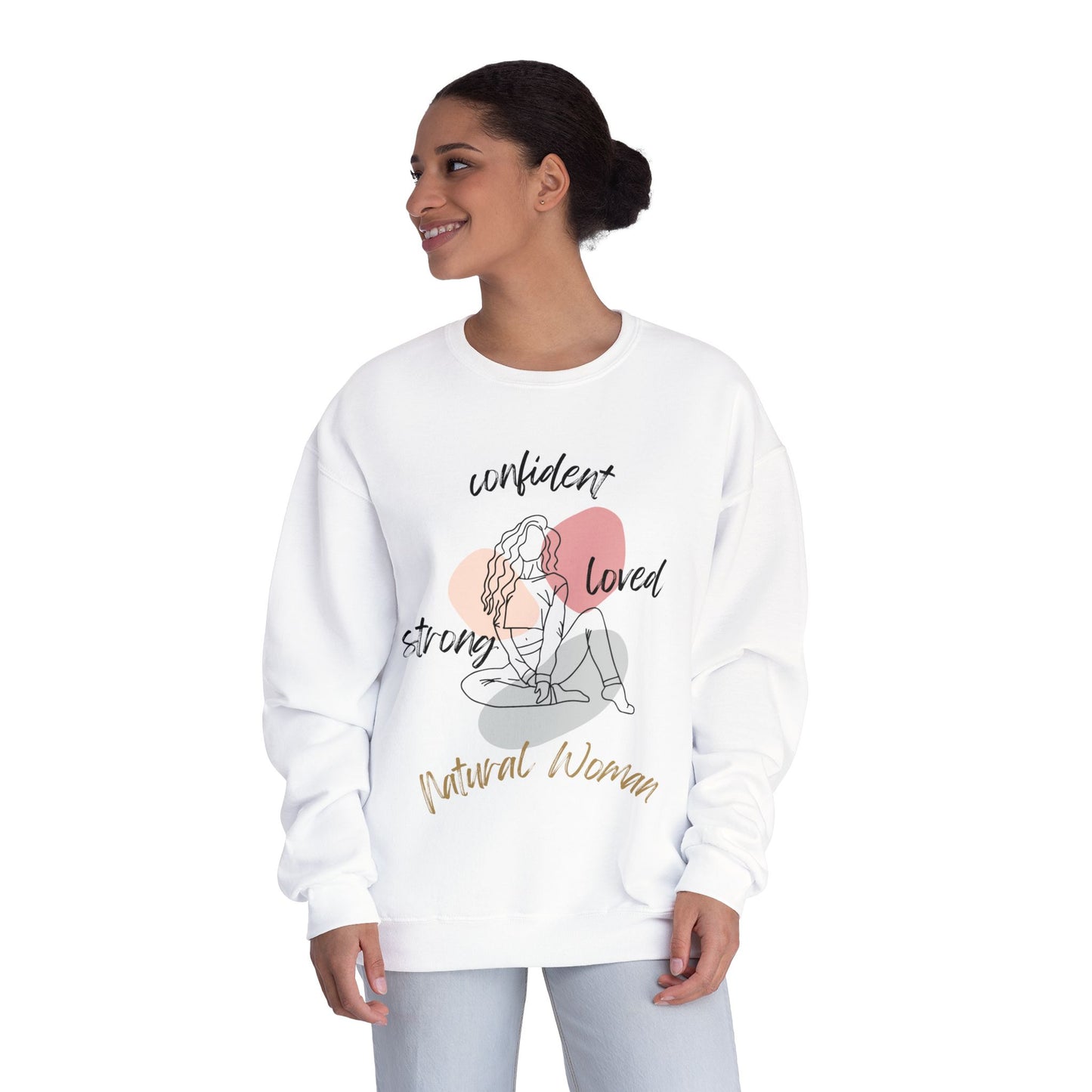 Natural Woman Strong Confident Loved (BL) Crewneck Sweatshirt