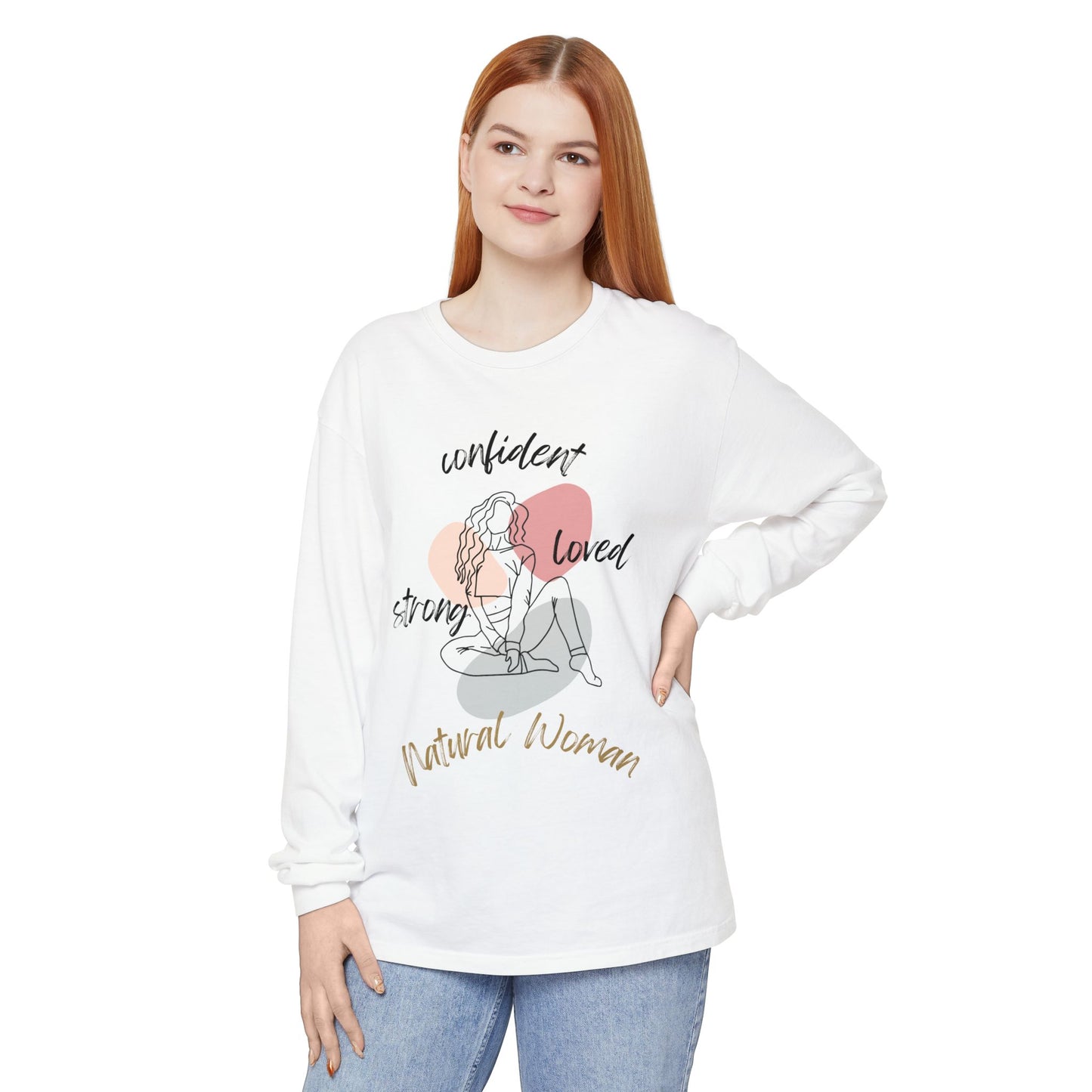 Natural Woman Strong Confident Loved (BL) Long Sleeve T-Shirt