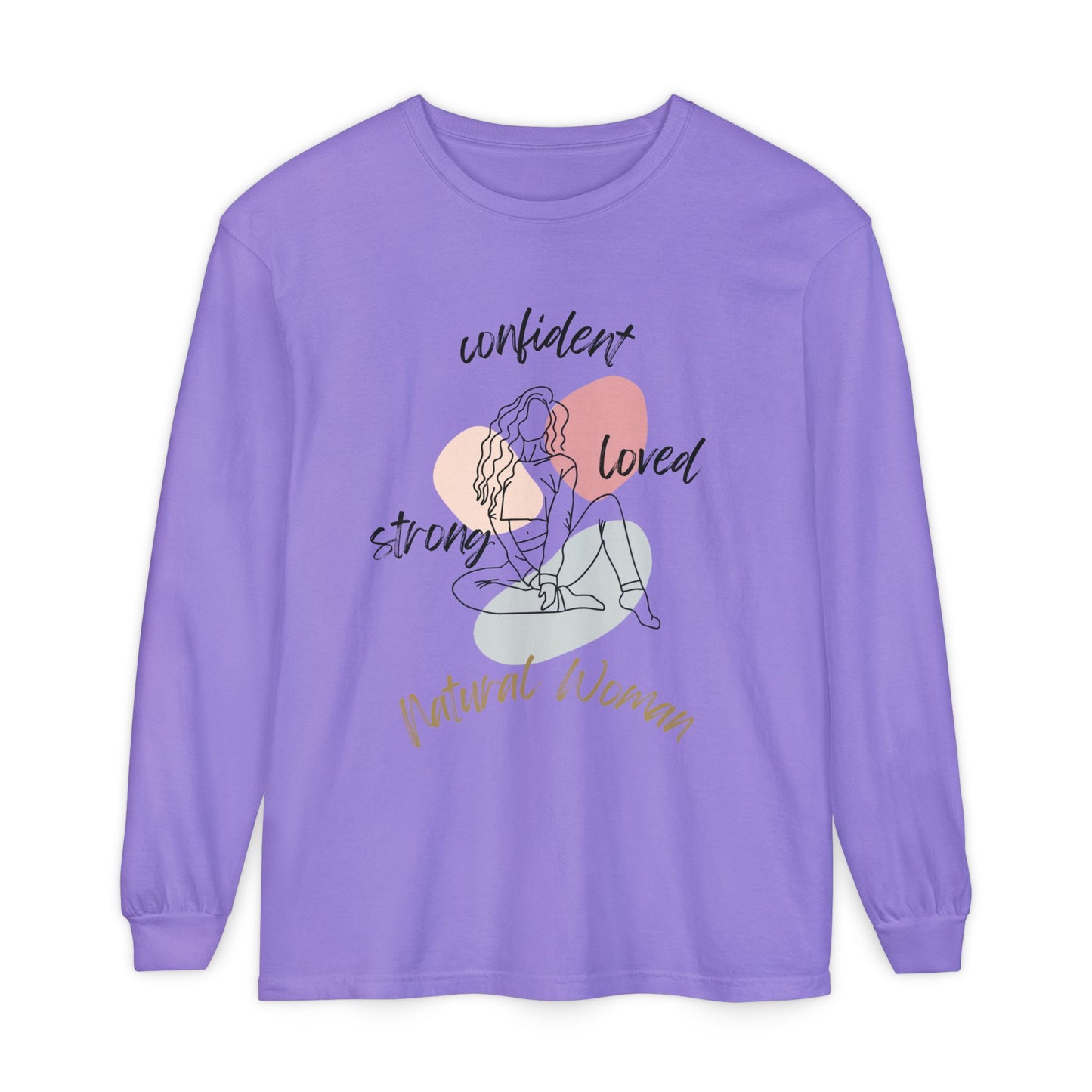 Natural Woman Strong Confident Loved (BL) Long Sleeve T-Shirt