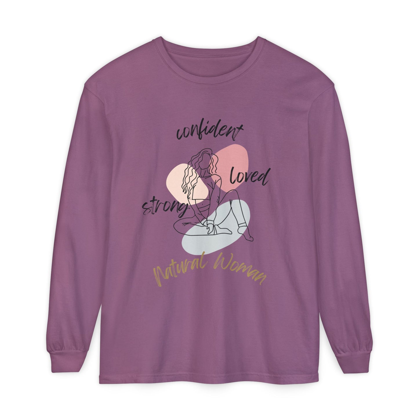 Natural Woman Strong Confident Loved (BL) Long Sleeve T-Shirt