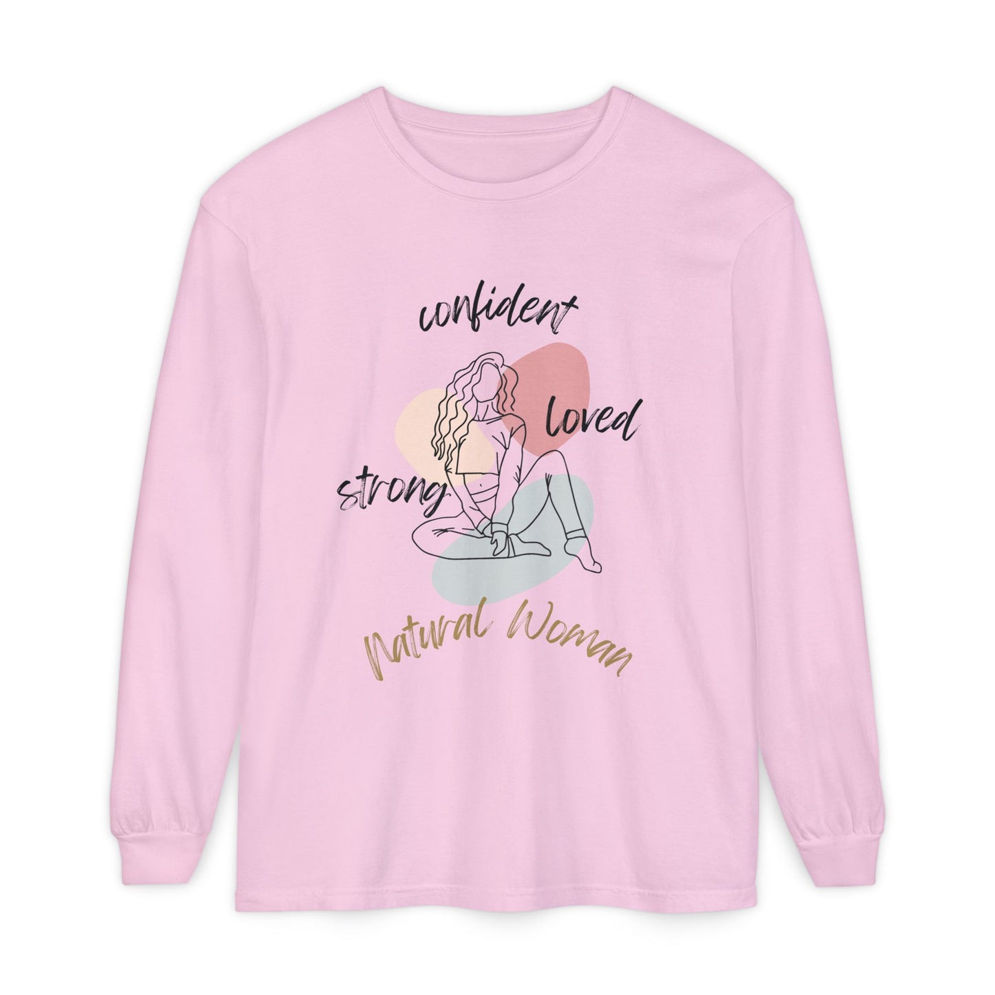 Natural Woman Strong Confident Loved (BL) Long Sleeve T-Shirt