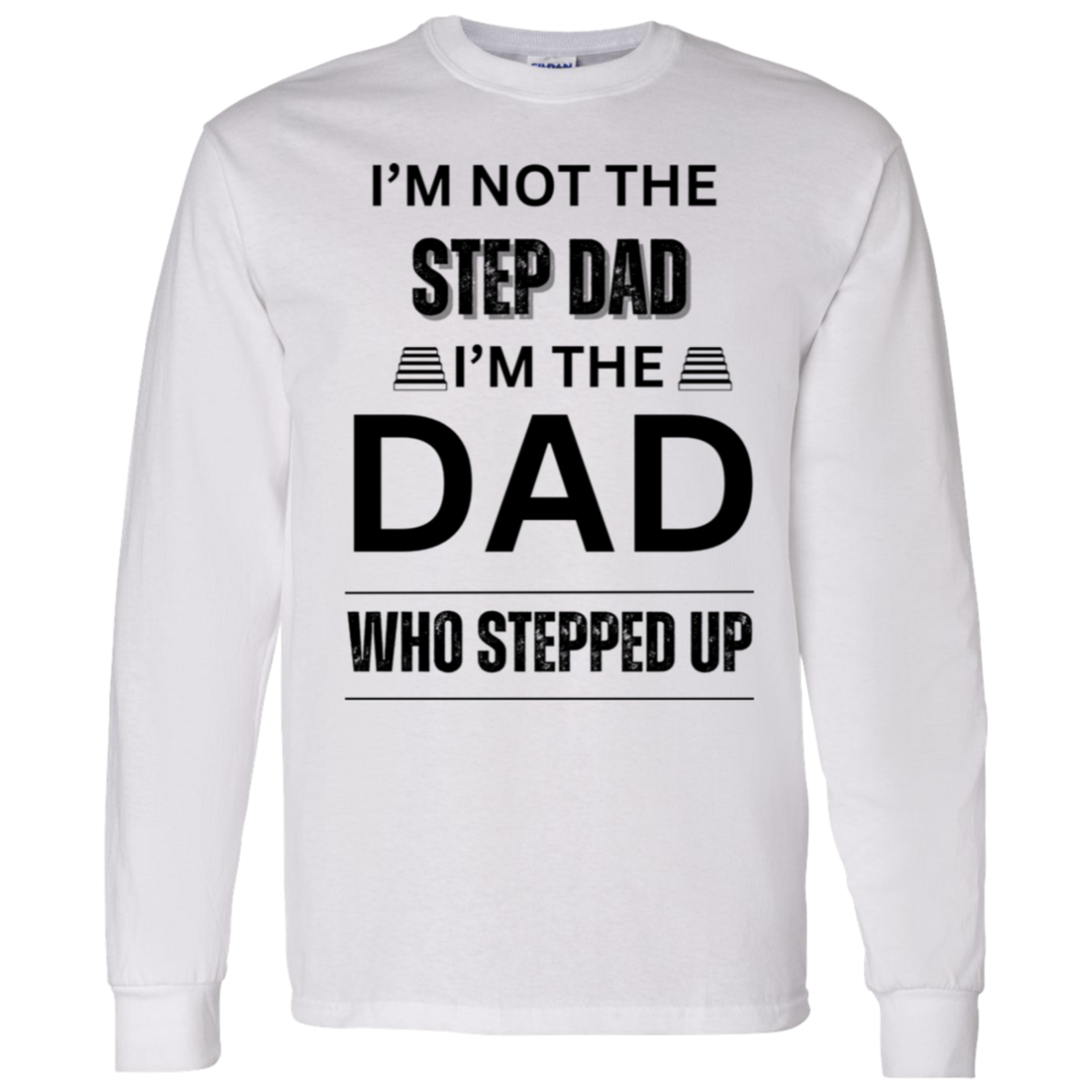 I'M NOT THE STEP DAD (BL) 5.3 oz. T-Shirt