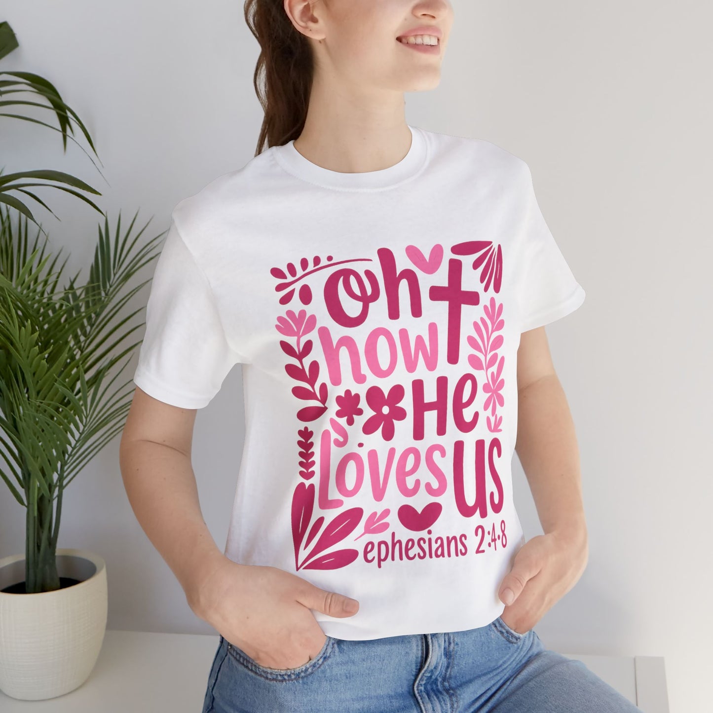 “Oh How He Loves Us” Ephesians 2:4-8 Floral T‑Shirt