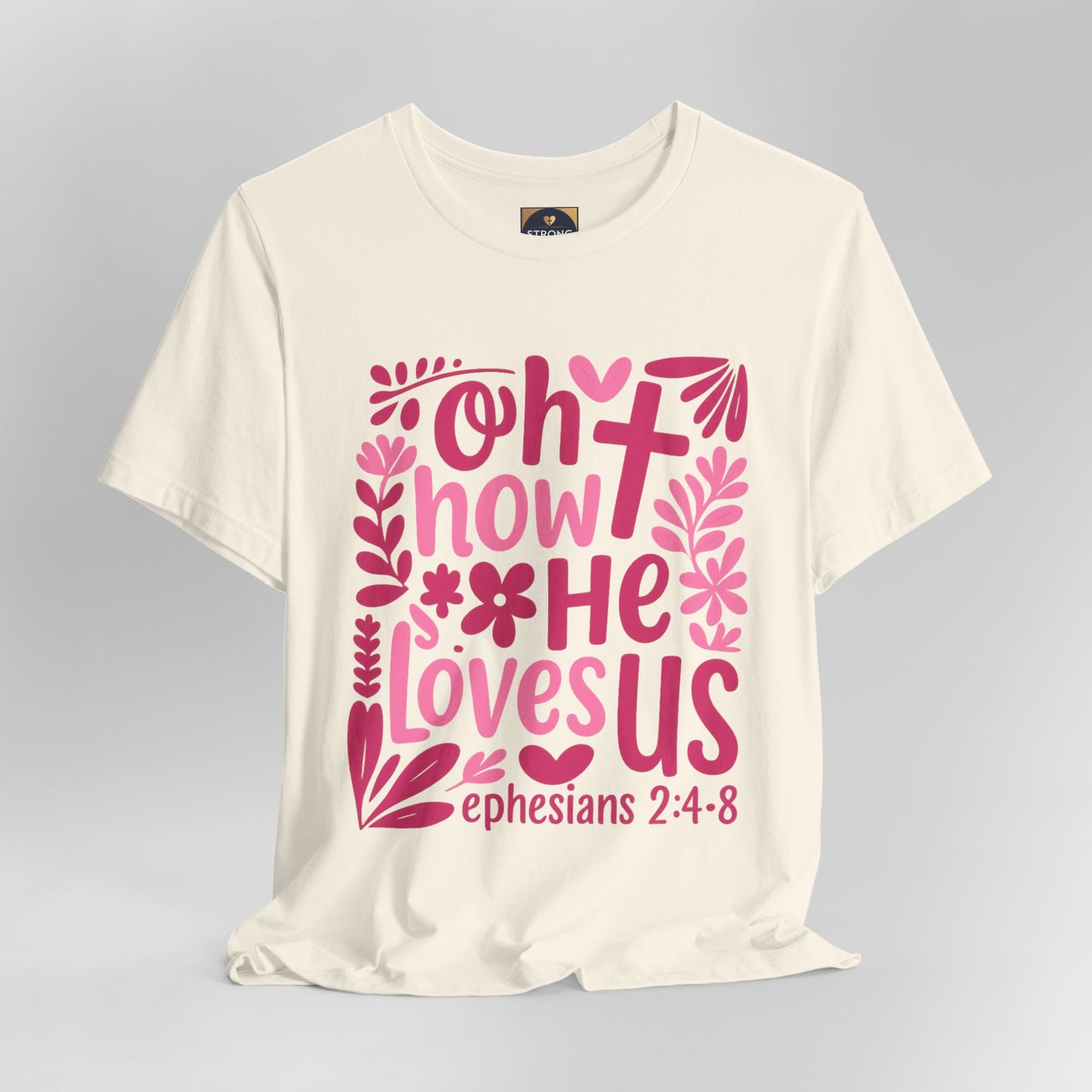 “Oh How He Loves Us” Ephesians 2:4-8 Floral T‑Shirt