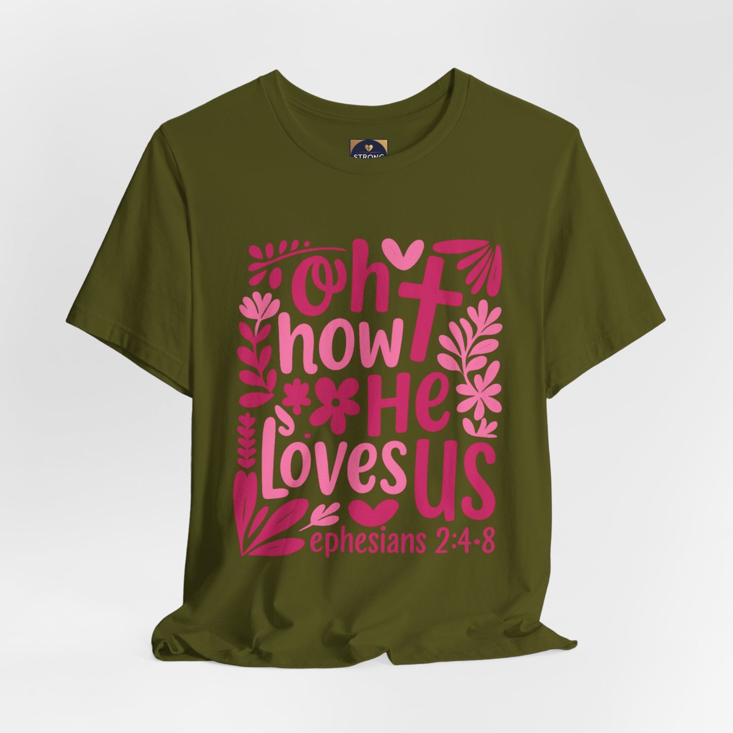 “Oh How He Loves Us” Ephesians 2:4-8 Floral T‑Shirt