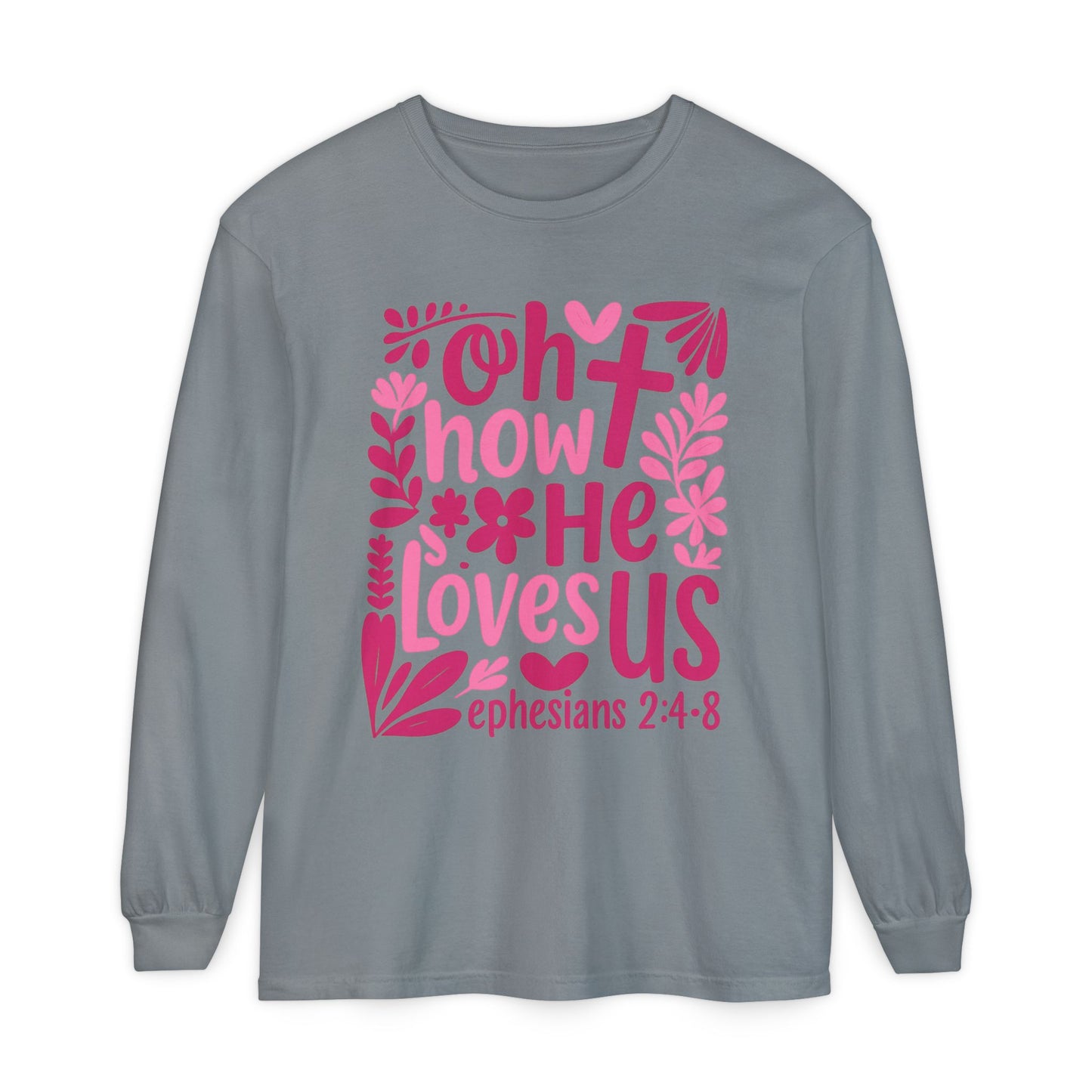 Oh How He Loves Us Long Sleeve Tee — Ephesians 2:4-8