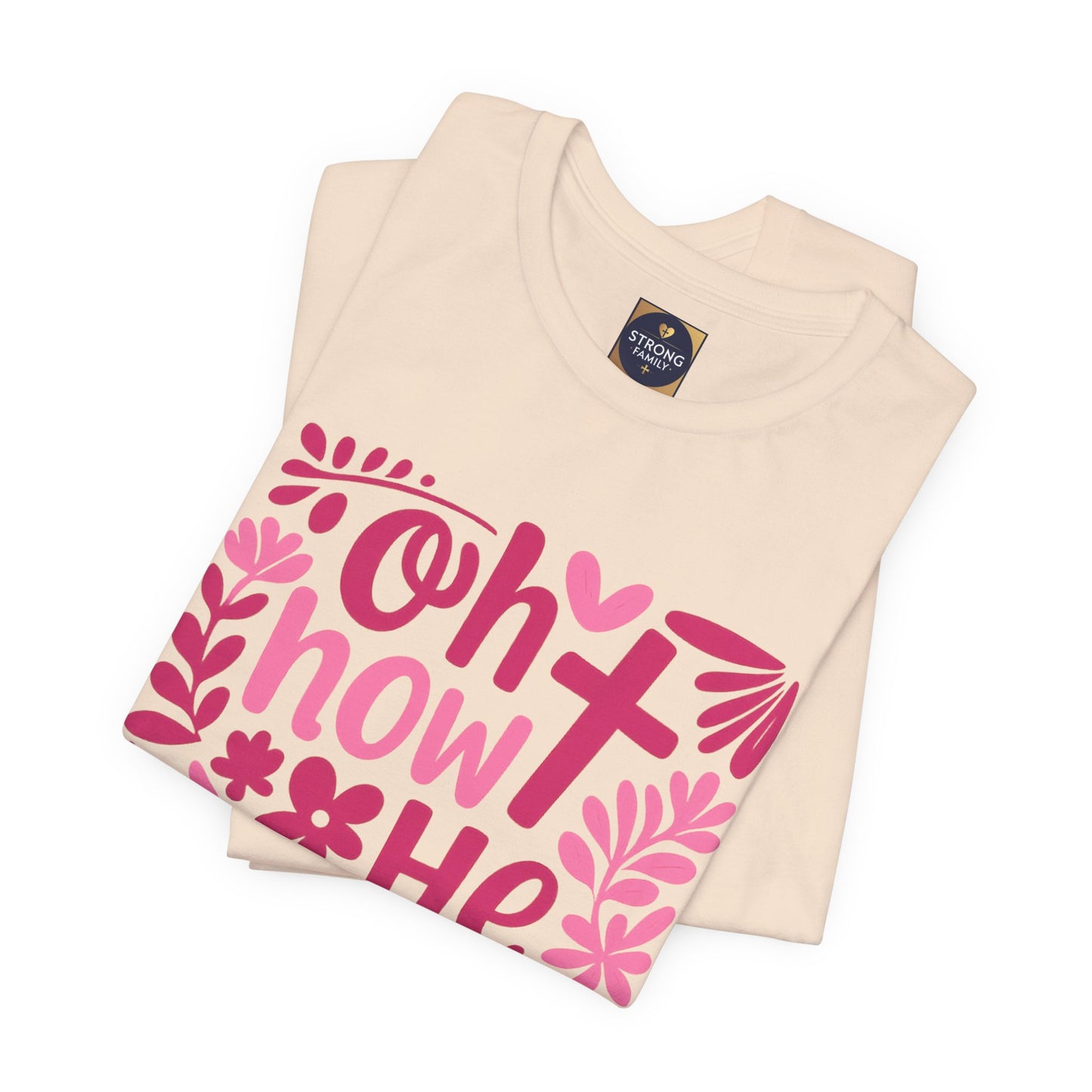 “Oh How He Loves Us” Ephesians 2:4-8 Floral T‑Shirt