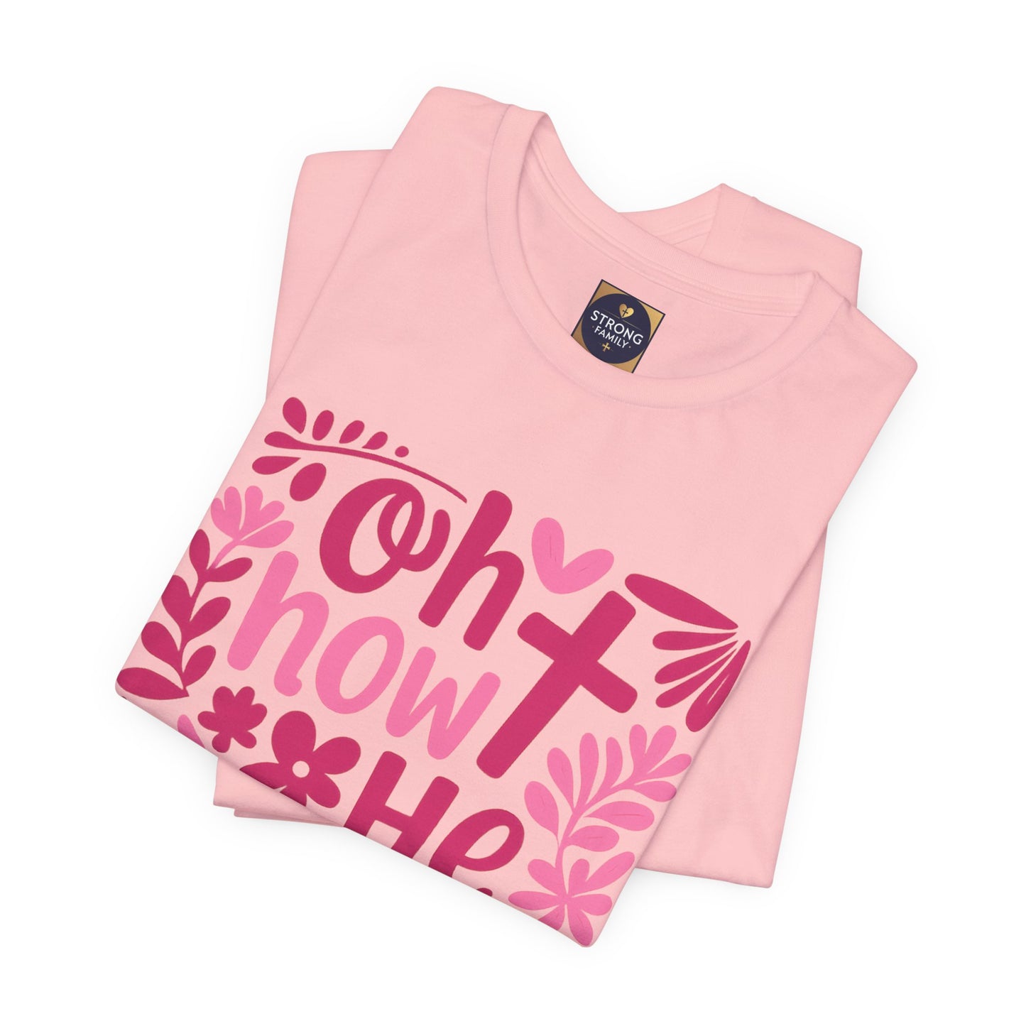 “Oh How He Loves Us” Ephesians 2:4-8 Floral T‑Shirt