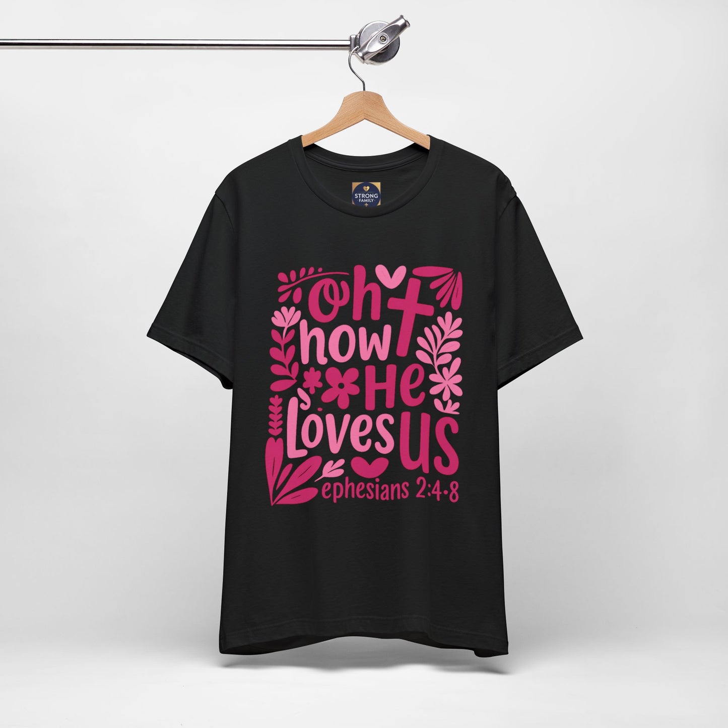 “Oh How He Loves Us” Ephesians 2:4-8 Floral T‑Shirt