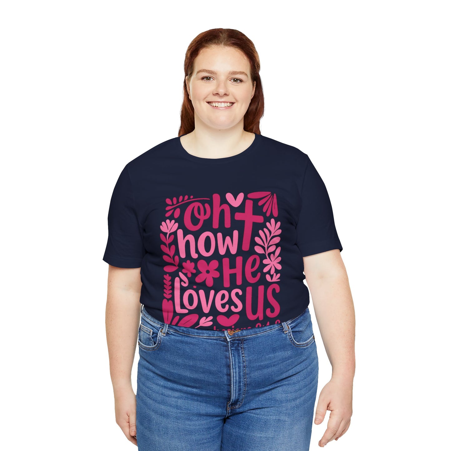 “Oh How He Loves Us” Ephesians 2:4-8 Floral T‑Shirt
