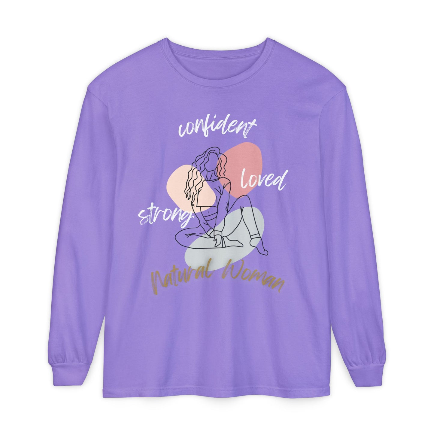 Natural Woman Strong Confident Loved (WL) Long Sleeve T-Shirt
