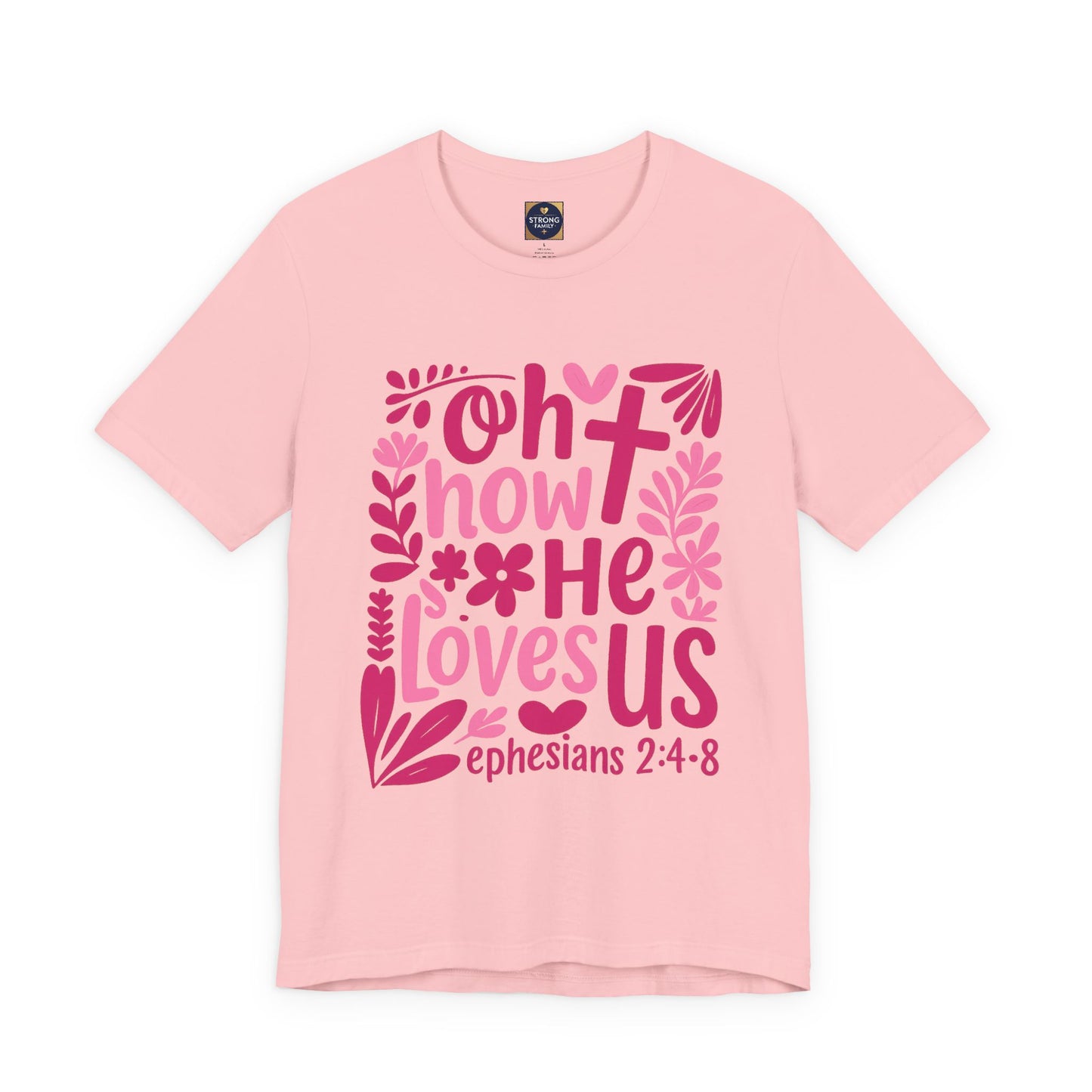 “Oh How He Loves Us” Ephesians 2:4-8 Floral T‑Shirt