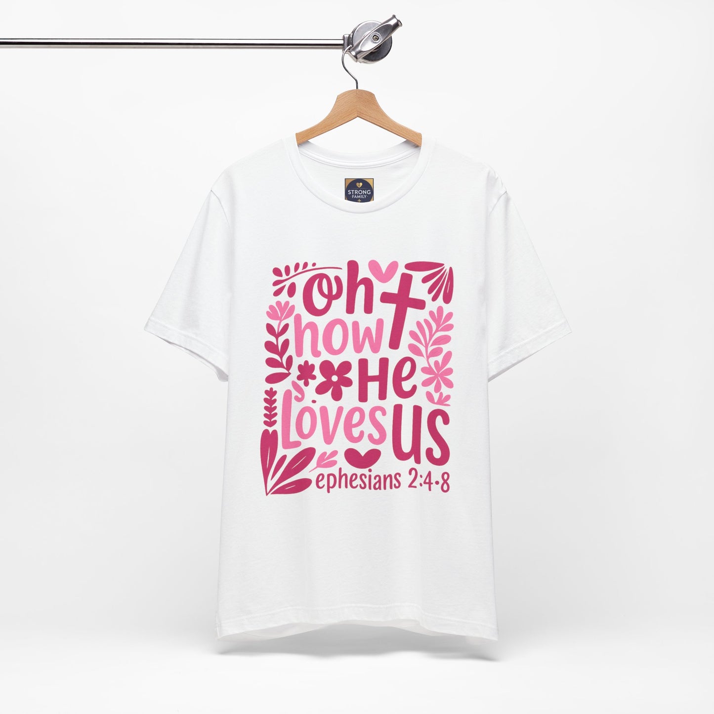 “Oh How He Loves Us” Ephesians 2:4-8 Floral T‑Shirt