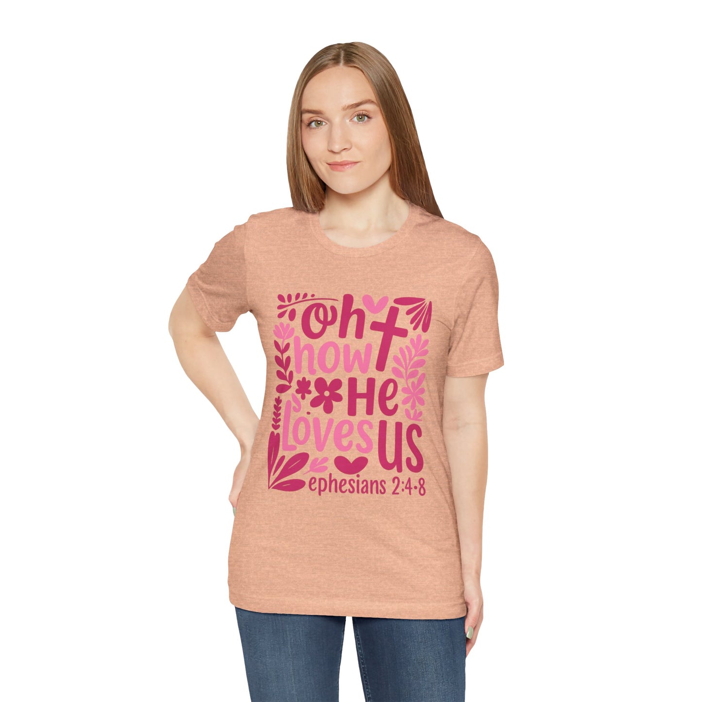“Oh How He Loves Us” Ephesians 2:4-8 Floral T‑Shirt