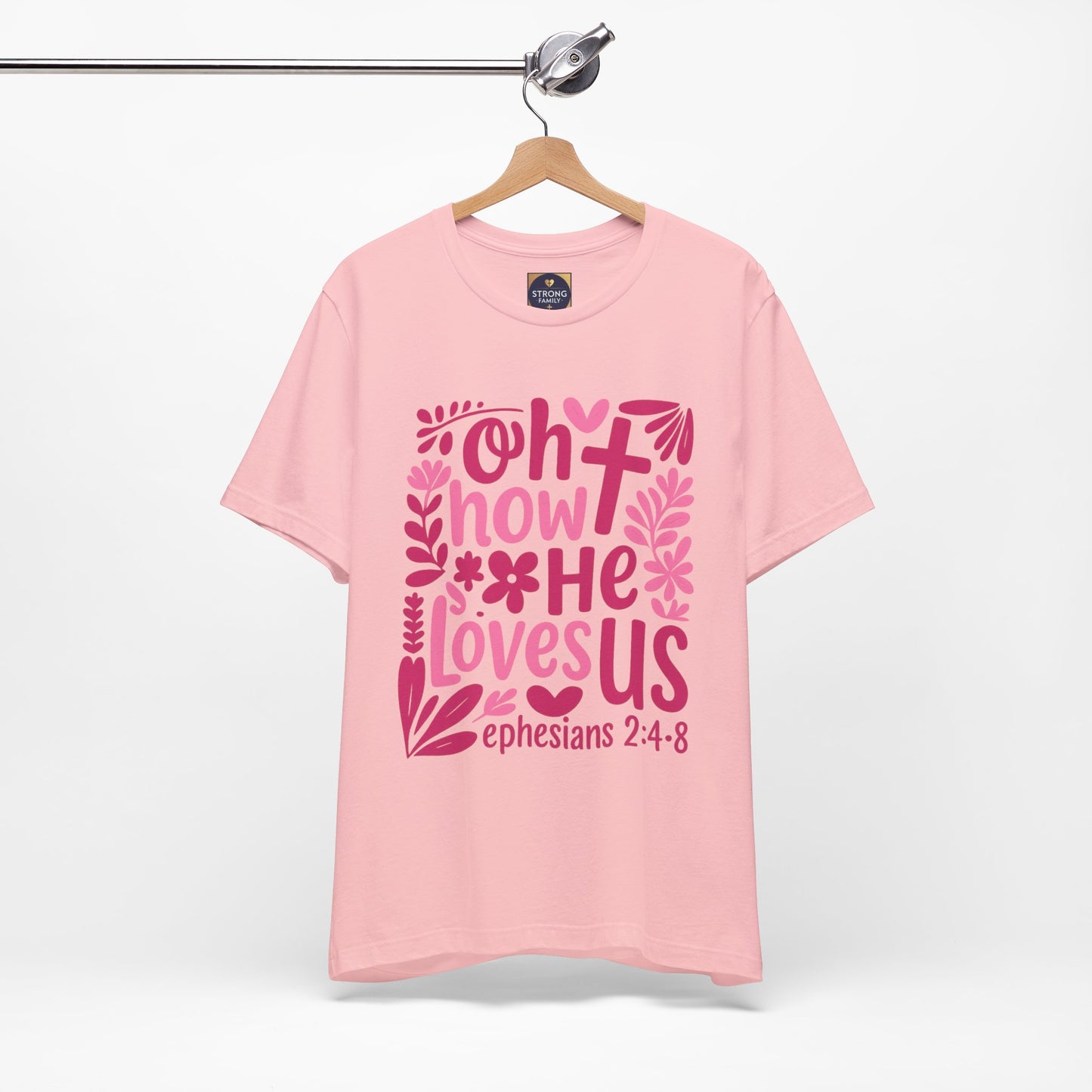 “Oh How He Loves Us” Ephesians 2:4-8 Floral T‑Shirt