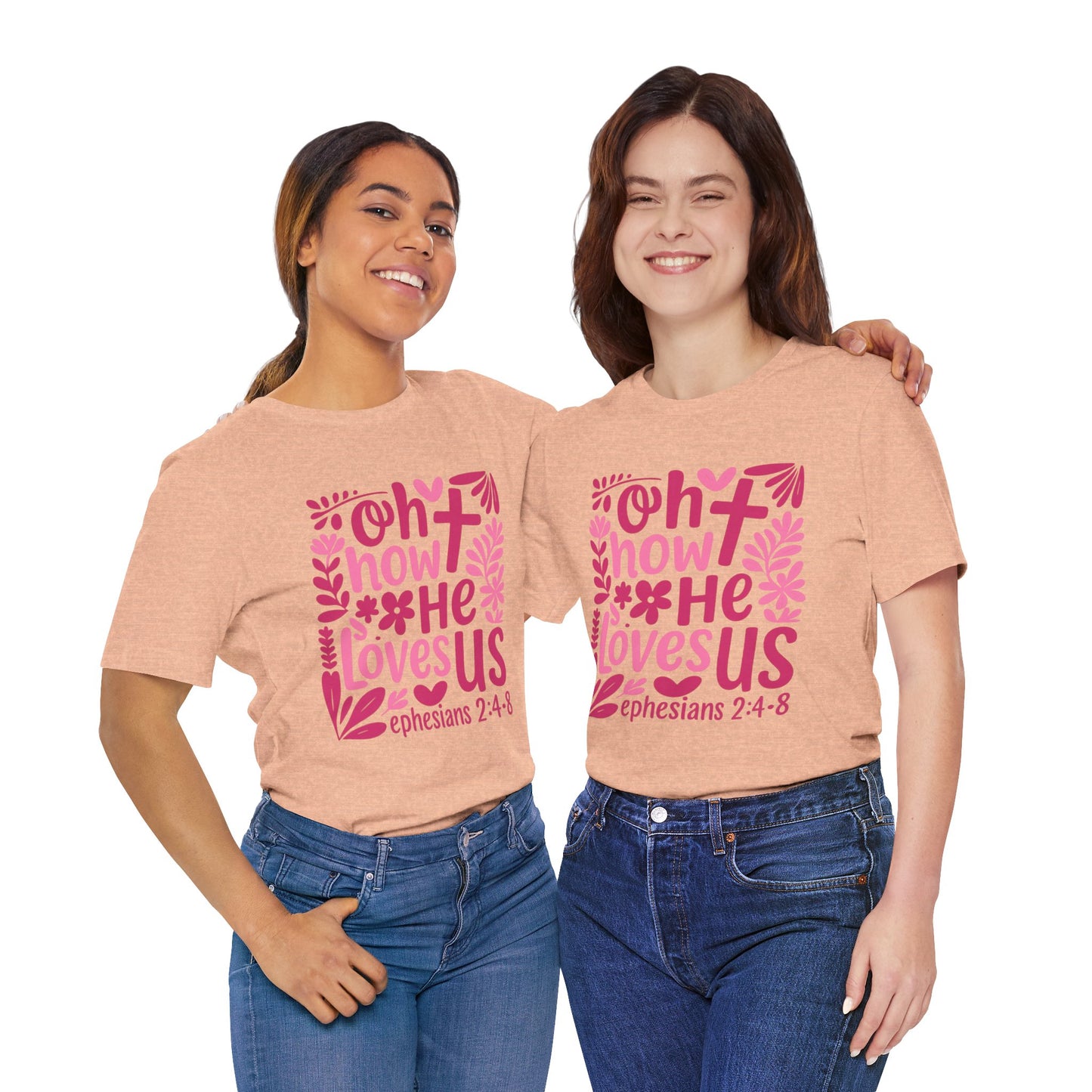 “Oh How He Loves Us” Ephesians 2:4-8 Floral T‑Shirt