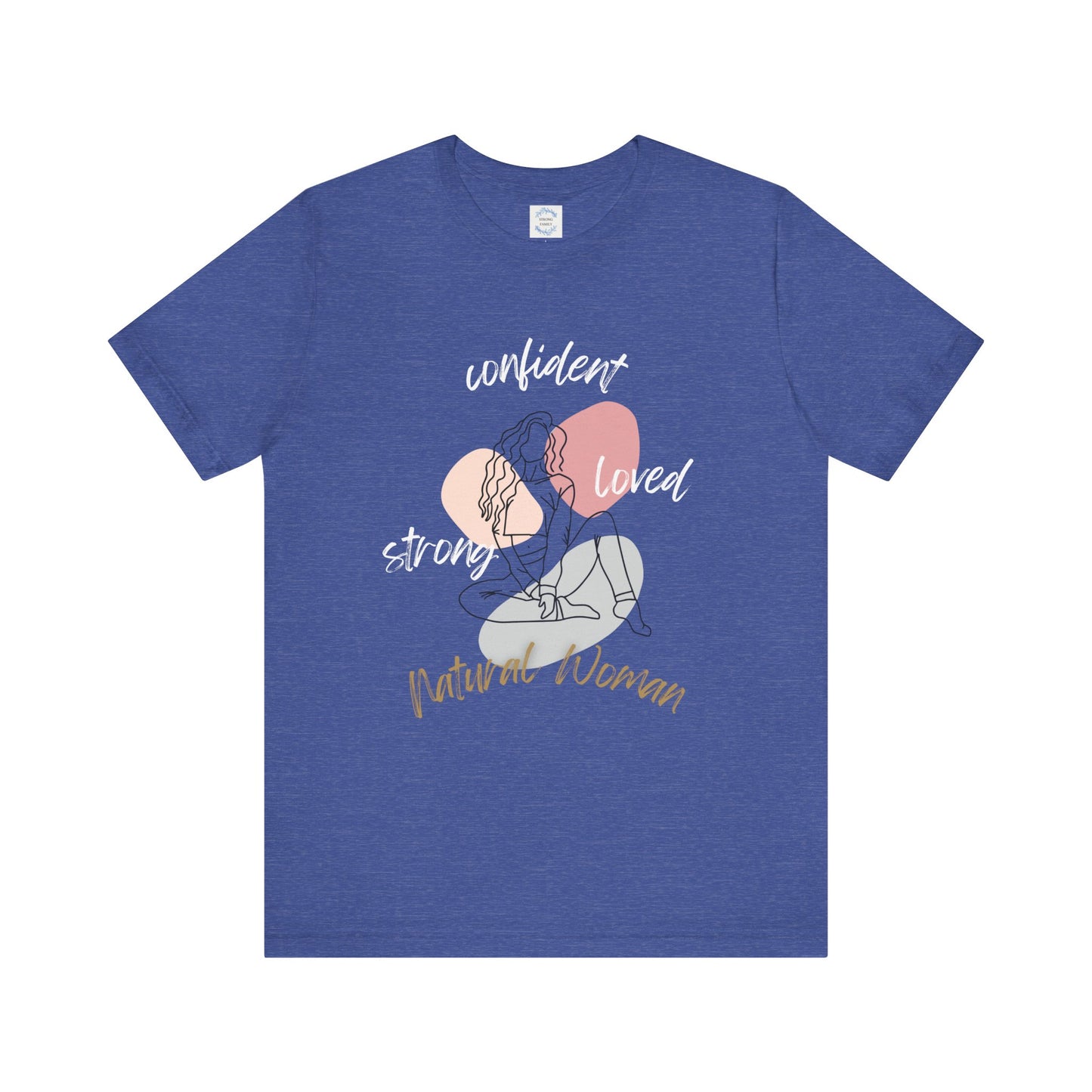 Natural Woman Strong Confident Loved (WL) Short Sleeve T-Shirt