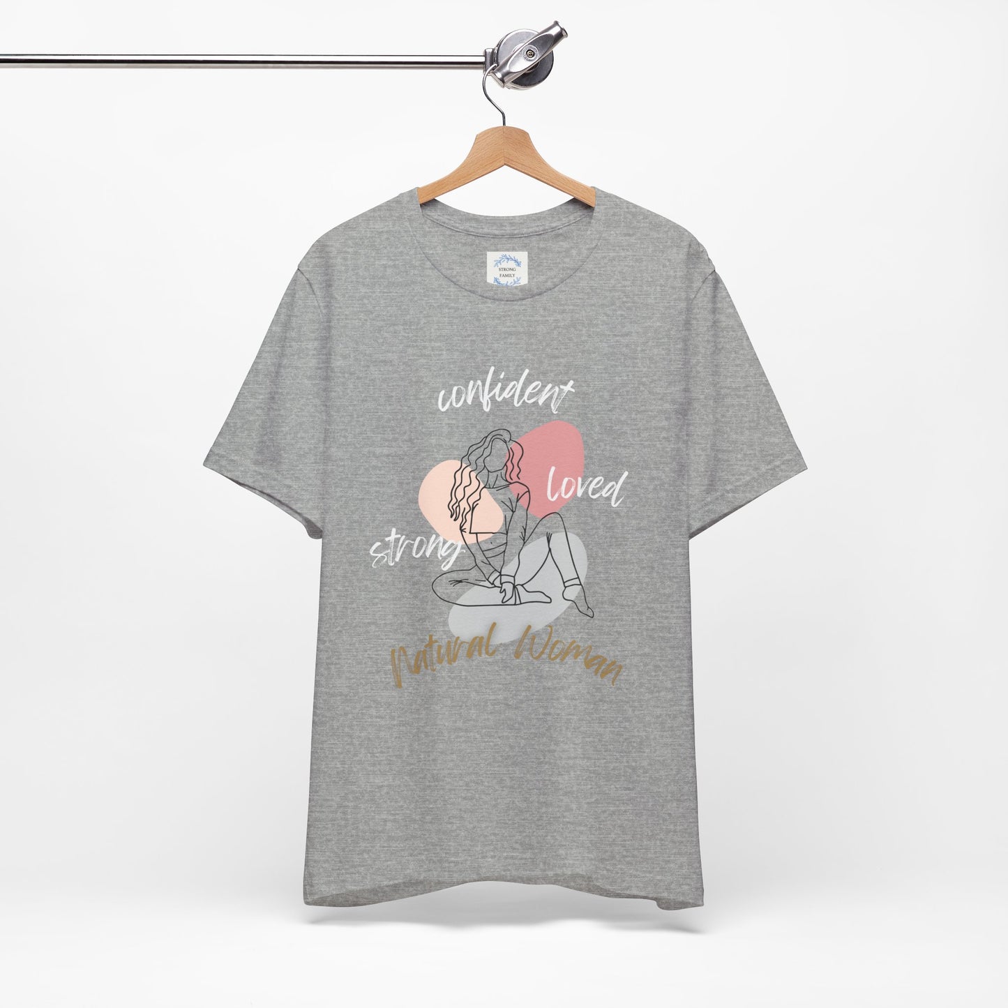 Natural Woman Strong Confident Loved (WL) Short Sleeve T-Shirt