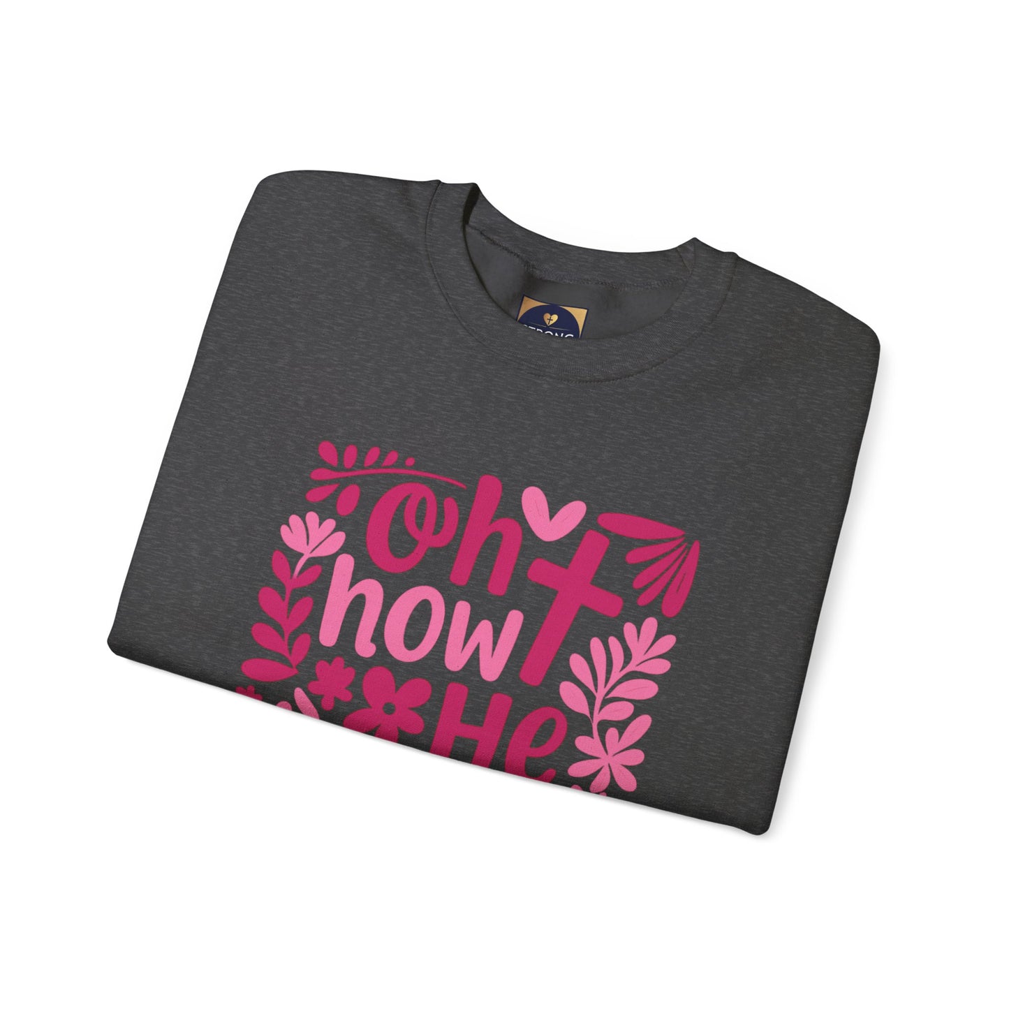"Oh How He Loves Us" Ephesians 2:4-8 Crewneck Sweat Shirt