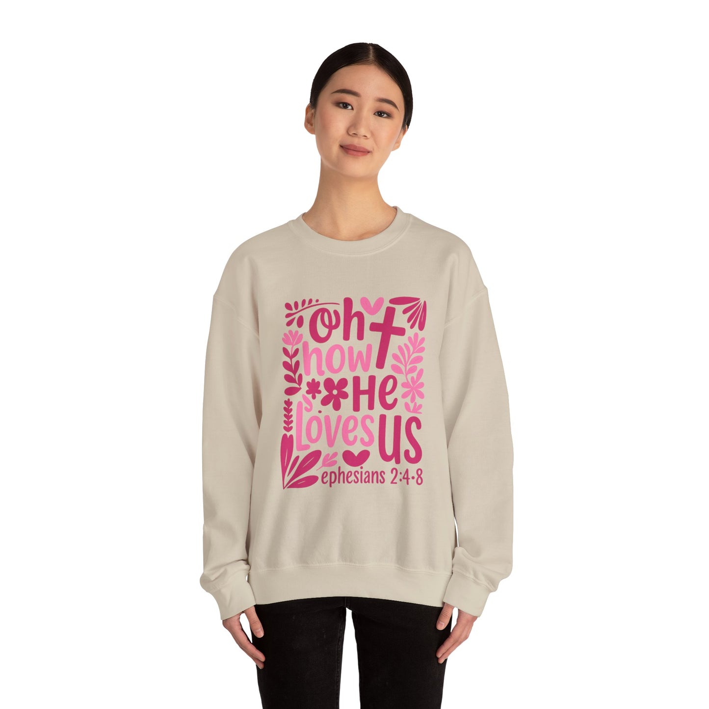 "Oh How He Loves Us" Ephesians 2:4-8 Crewneck Sweat Shirt