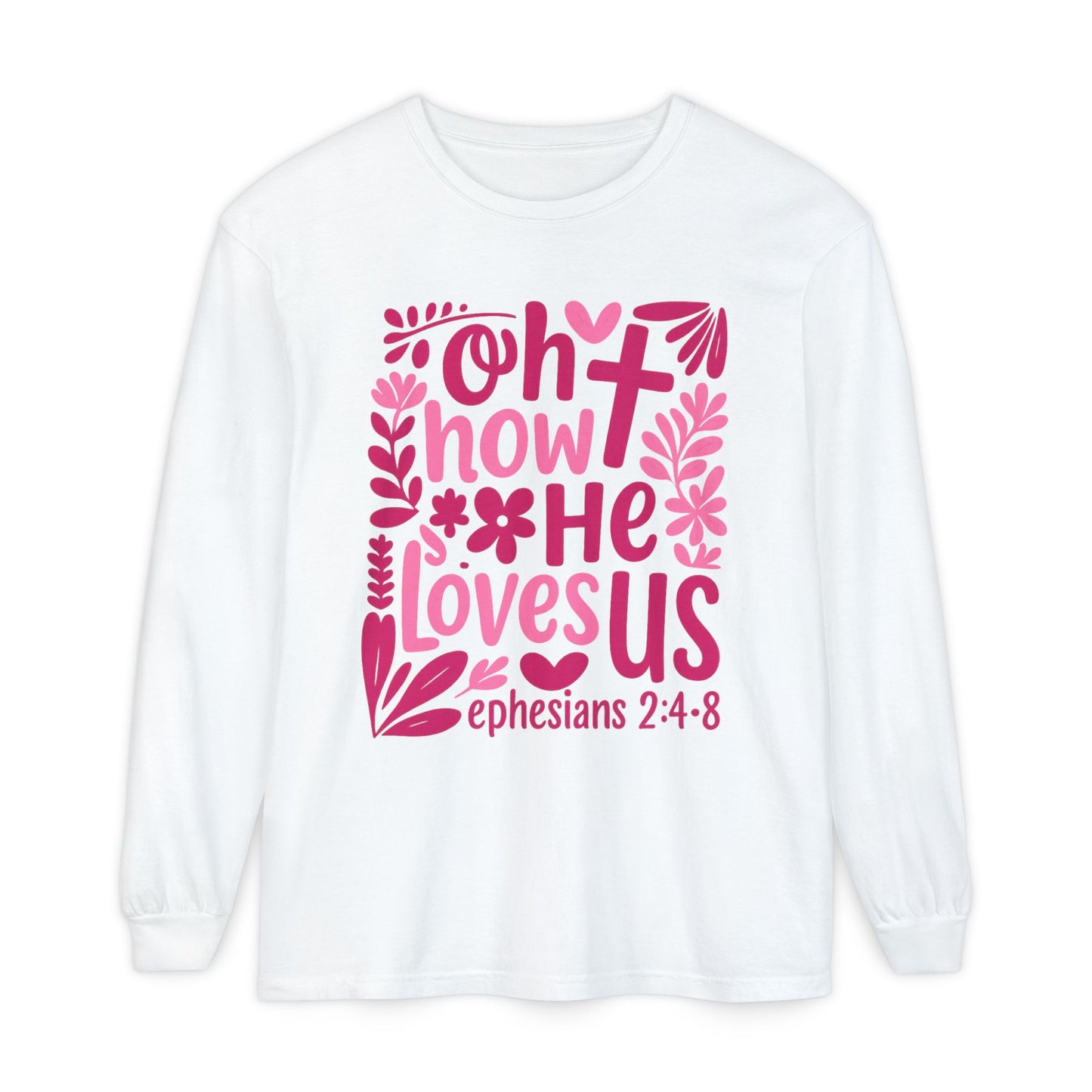 Oh How He Loves Us Long Sleeve Tee — Ephesians 2:4-8