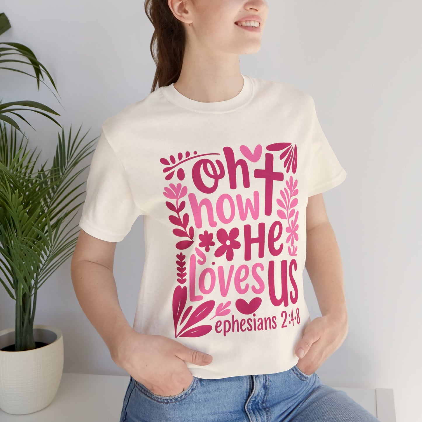 “Oh How He Loves Us” Ephesians 2:4-8 Floral T‑Shirt