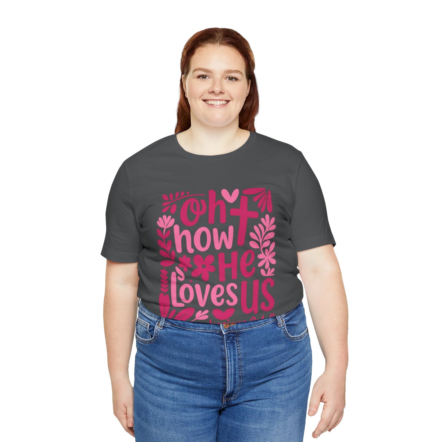 “Oh How He Loves Us” Ephesians 2:4-8 Floral T‑Shirt