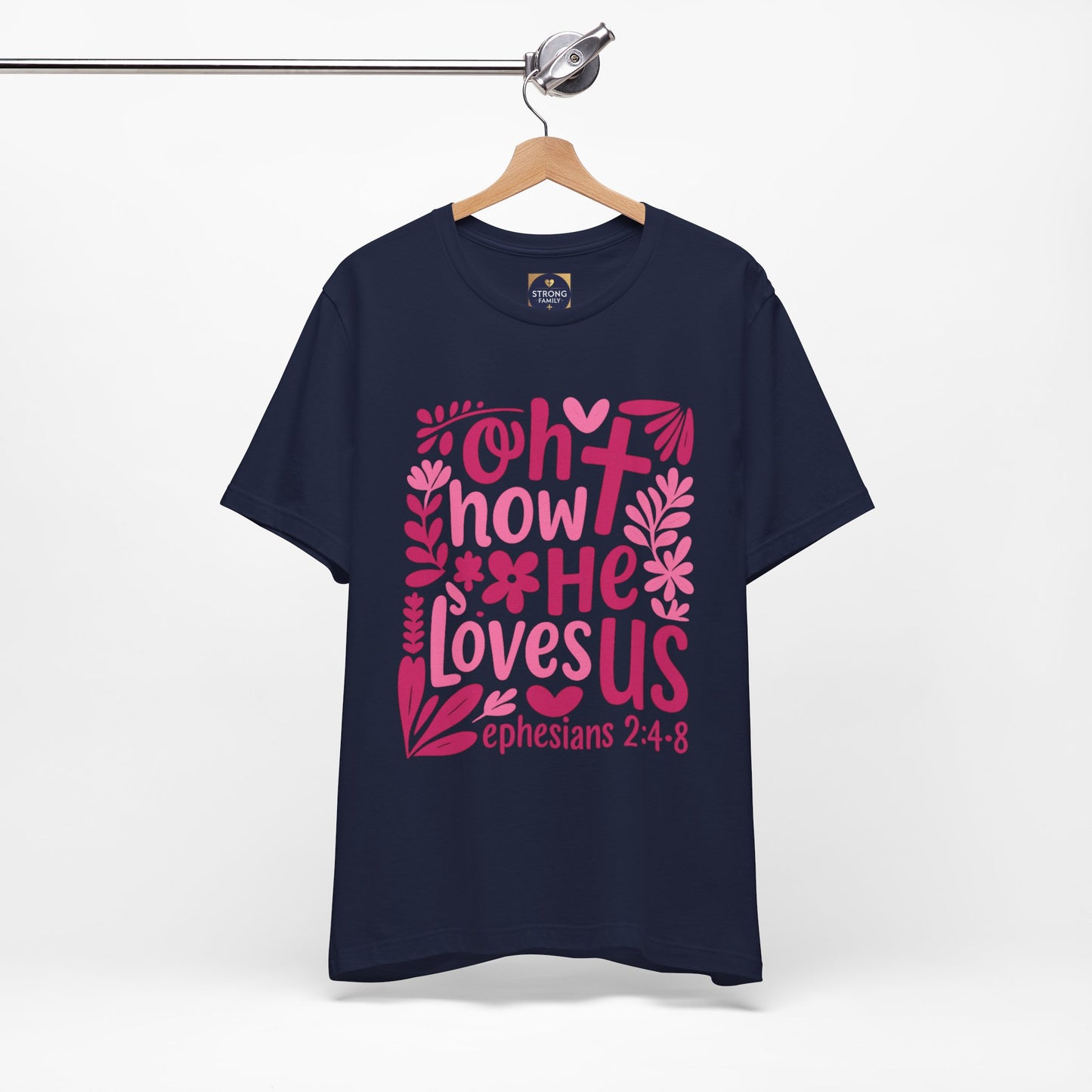“Oh How He Loves Us” Ephesians 2:4-8 Floral T‑Shirt
