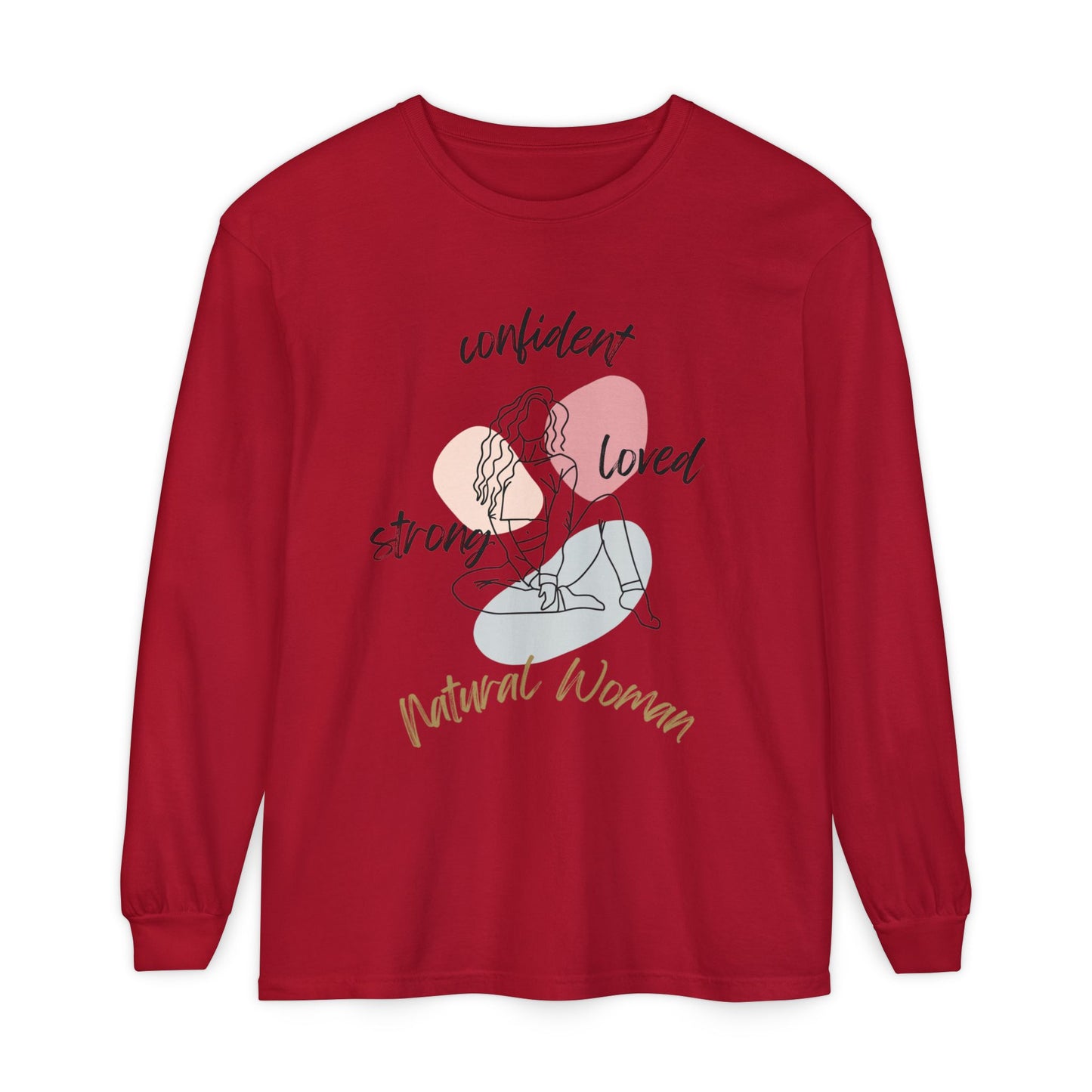 Natural Woman Strong Confident Loved (BL) Long Sleeve T-Shirt