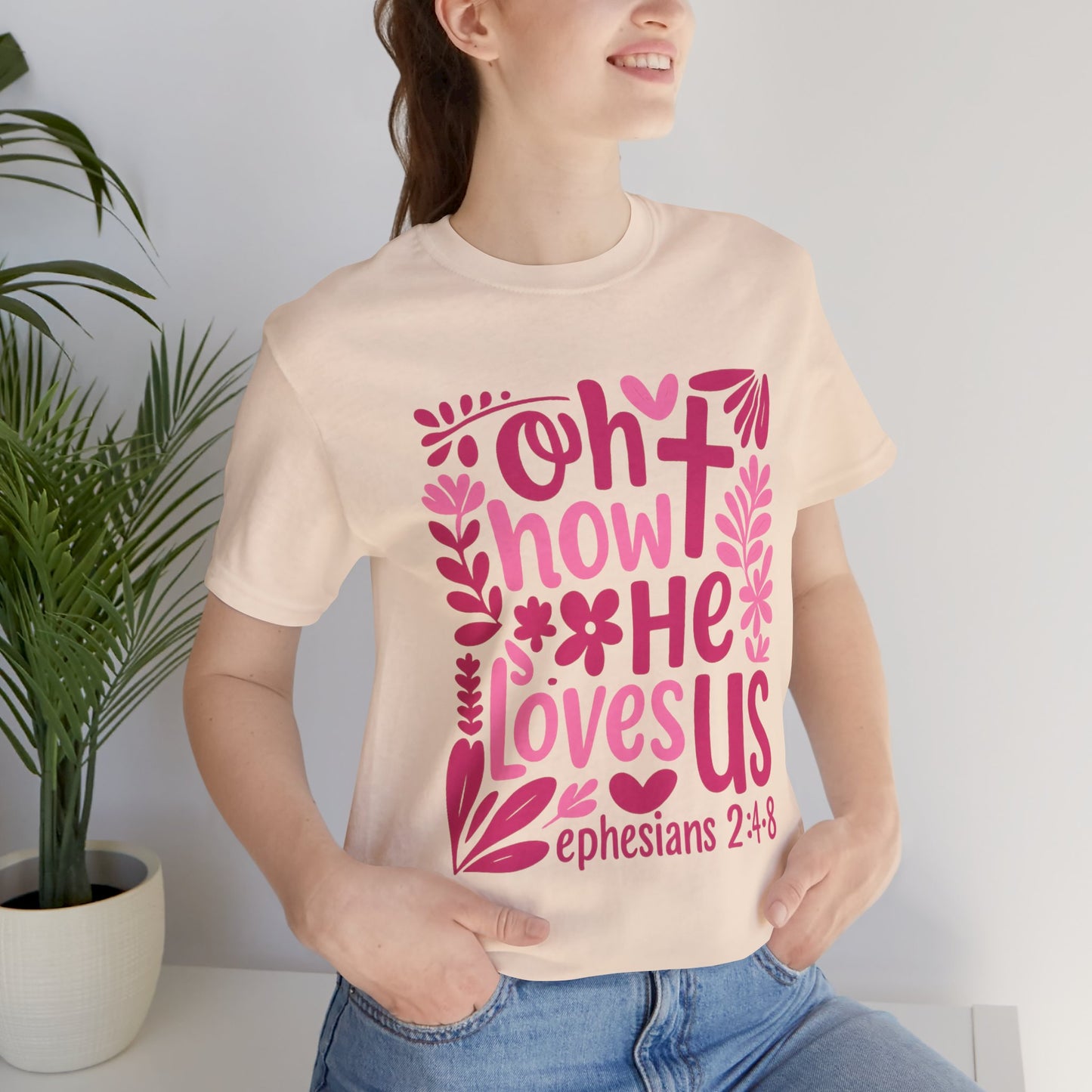 “Oh How He Loves Us” Ephesians 2:4-8 Floral T‑Shirt