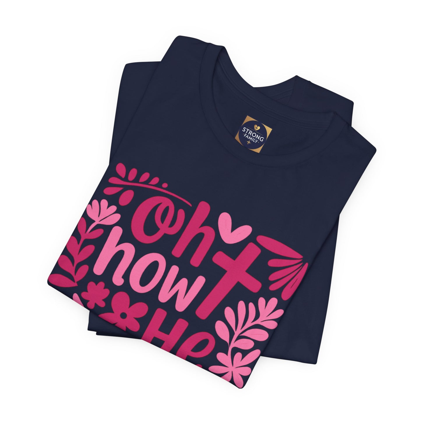“Oh How He Loves Us” Ephesians 2:4-8 Floral T‑Shirt