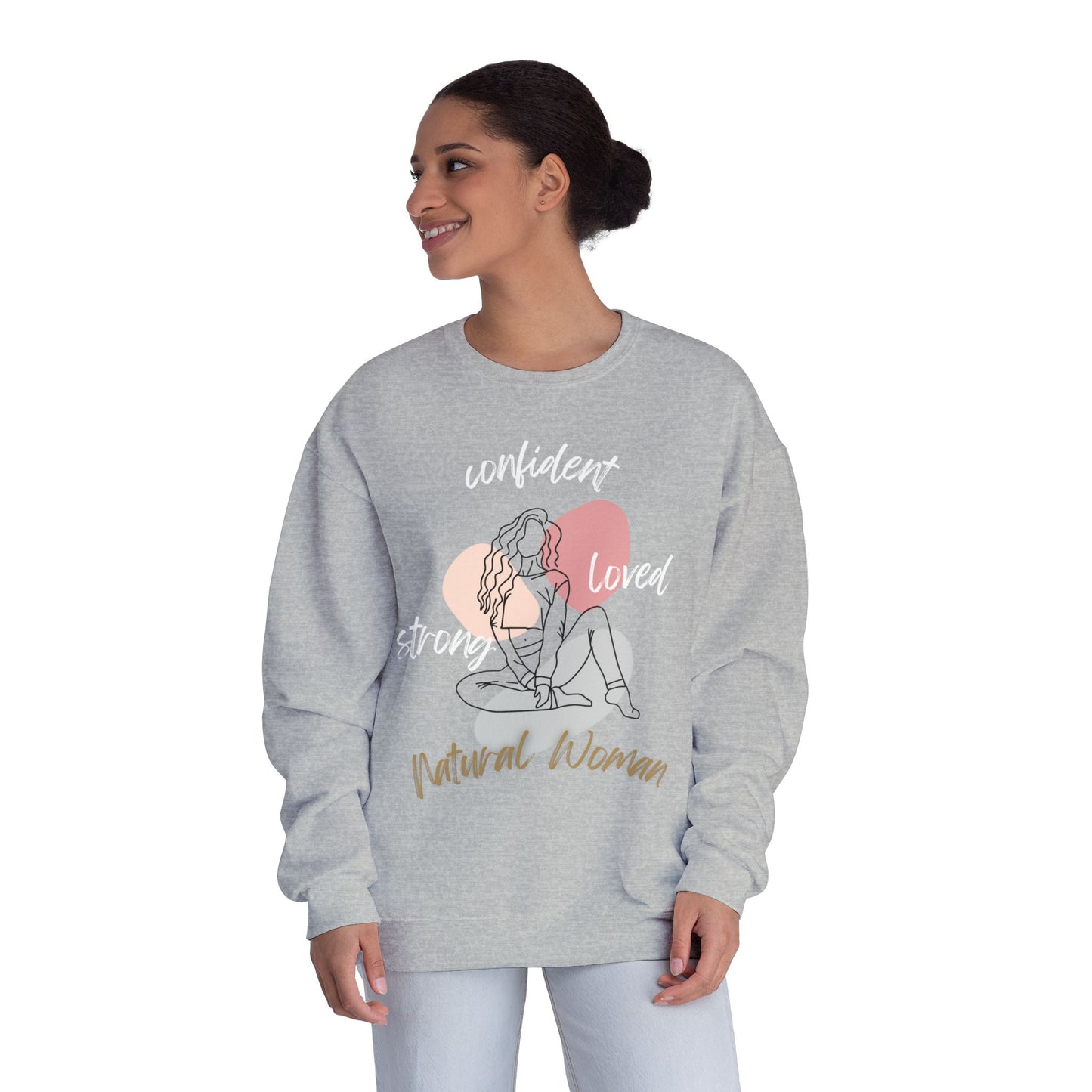 Natural Woman Strong Confident Loved (WL) Crewneck Sweatshirt