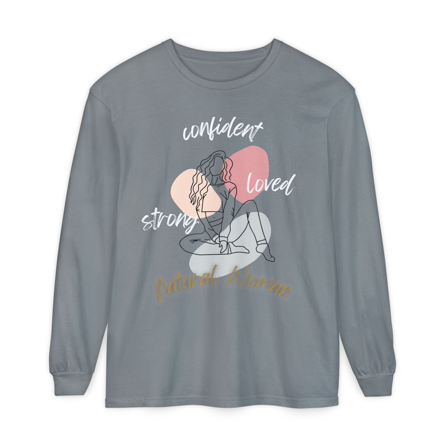 Natural Woman Strong Confident Loved (WL) Long Sleeve T-Shirt