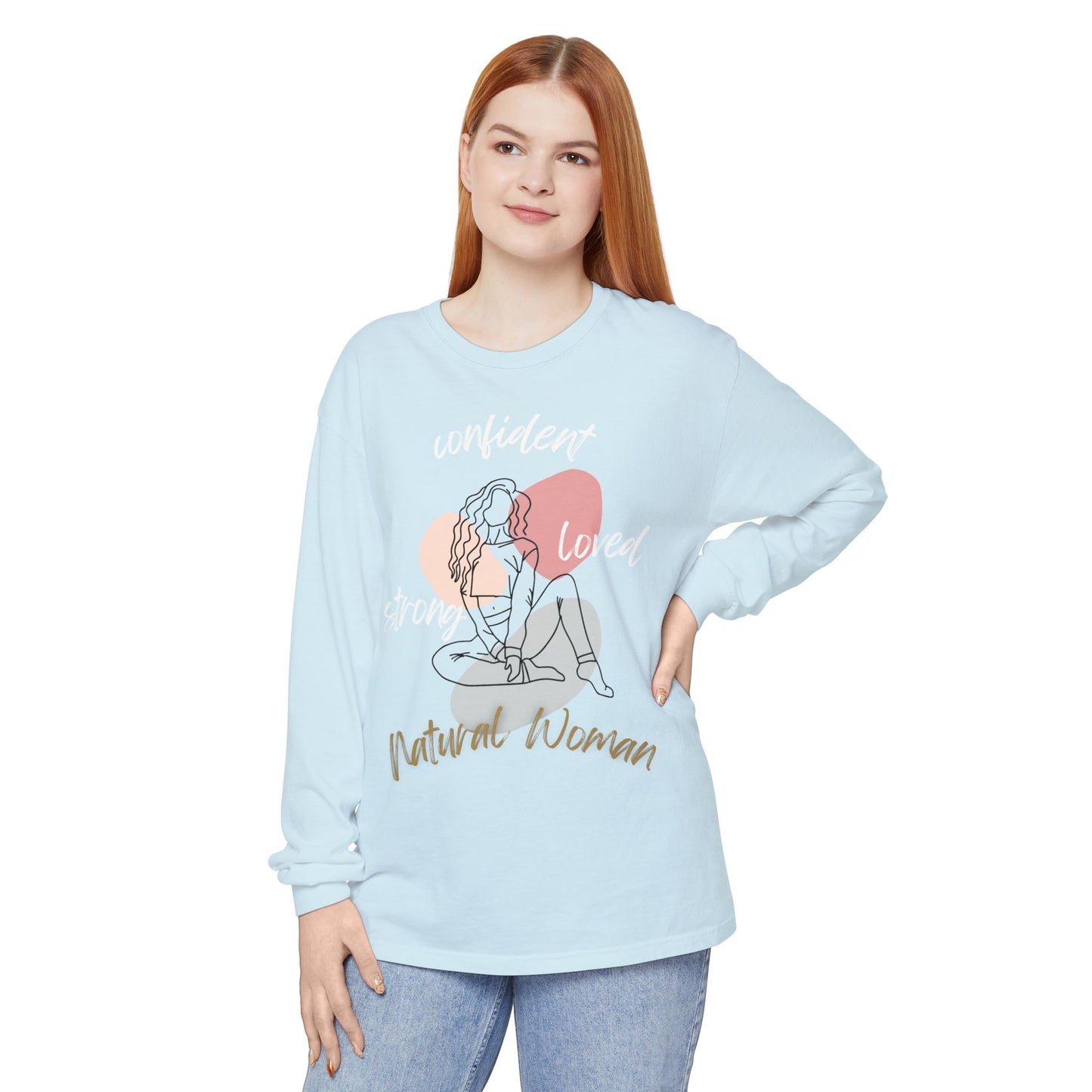 Natural Woman Strong Confident Loved (WL) Long Sleeve T-Shirt