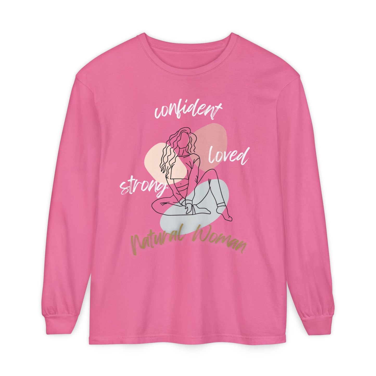Natural Woman Strong Confident Loved (WL) Long Sleeve T-Shirt