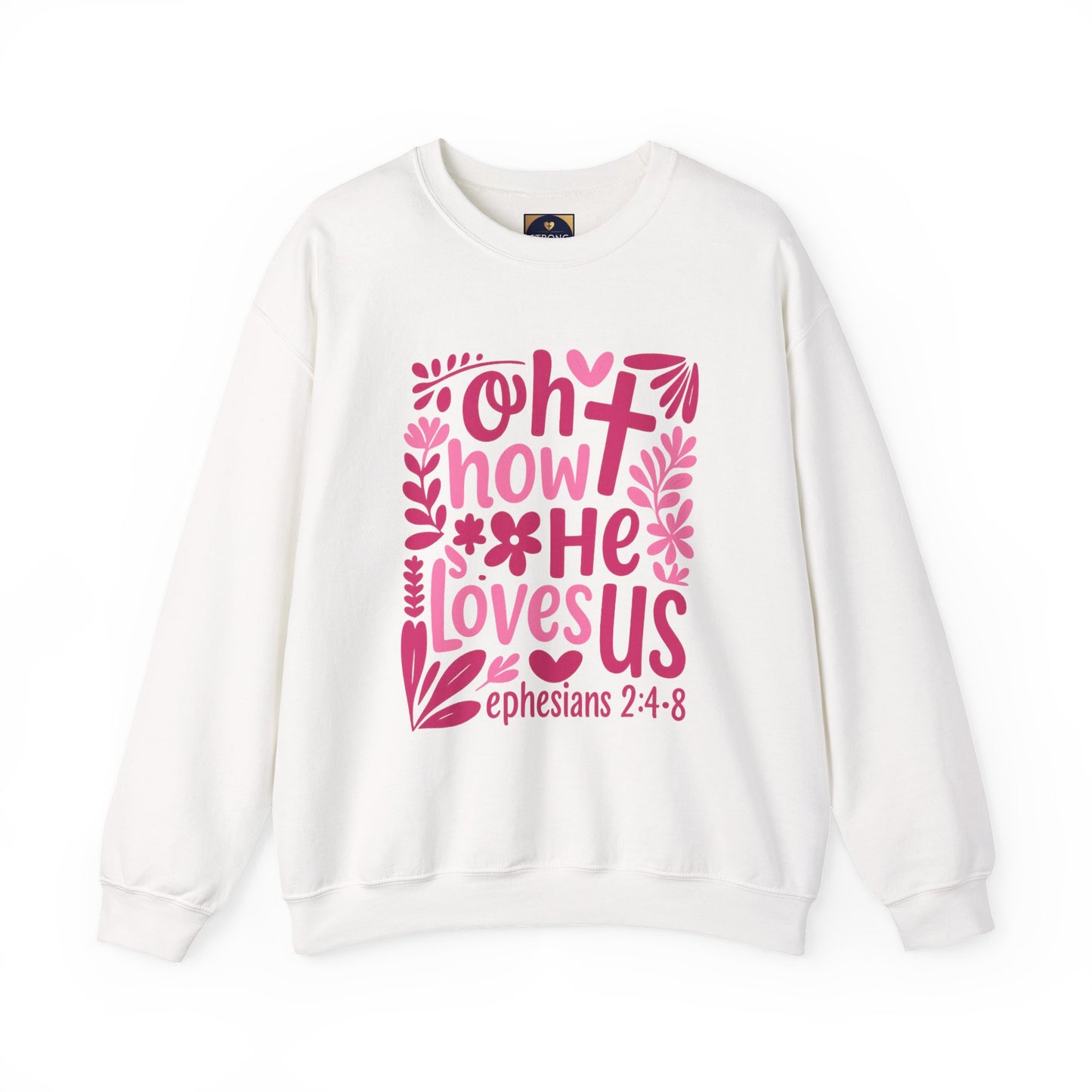 "Oh How He Loves Us" Ephesians 2:4-8 Crewneck Sweat Shirt