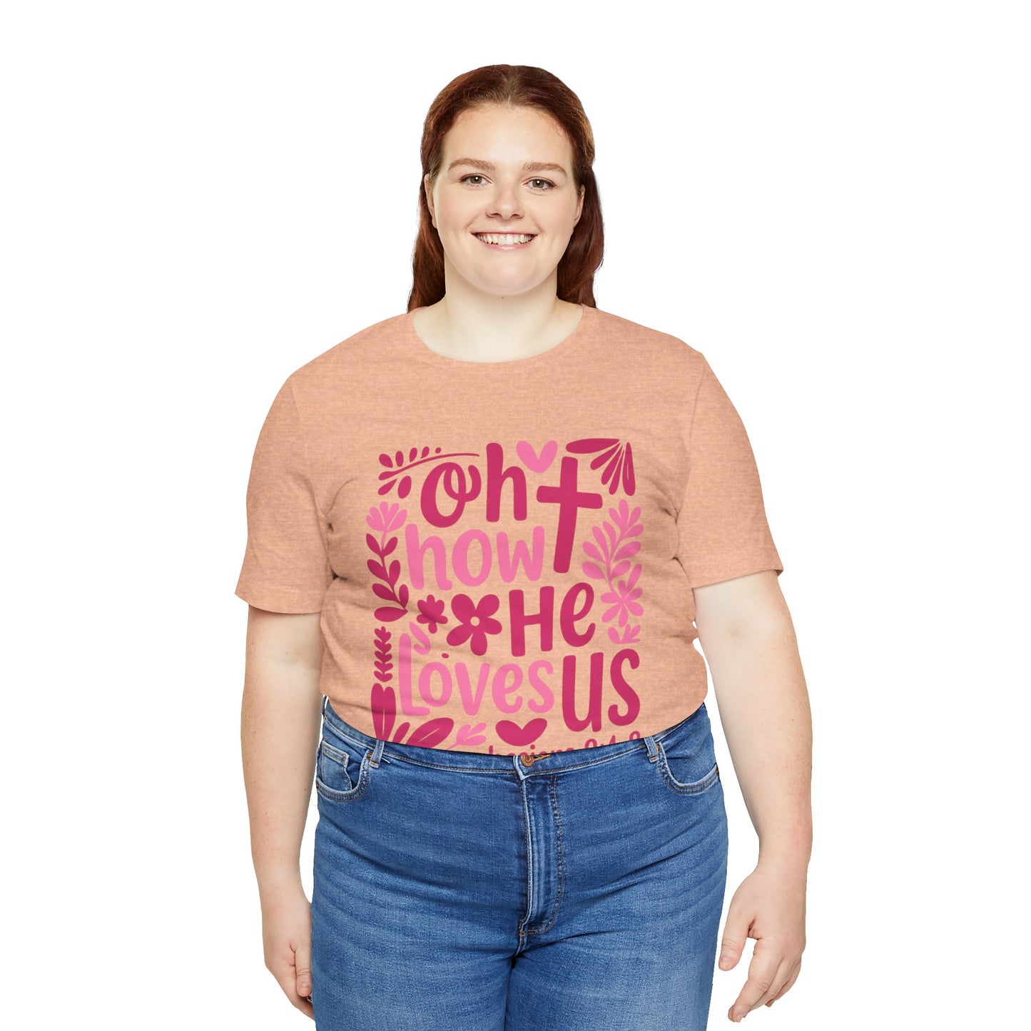 “Oh How He Loves Us” Ephesians 2:4-8 Floral T‑Shirt