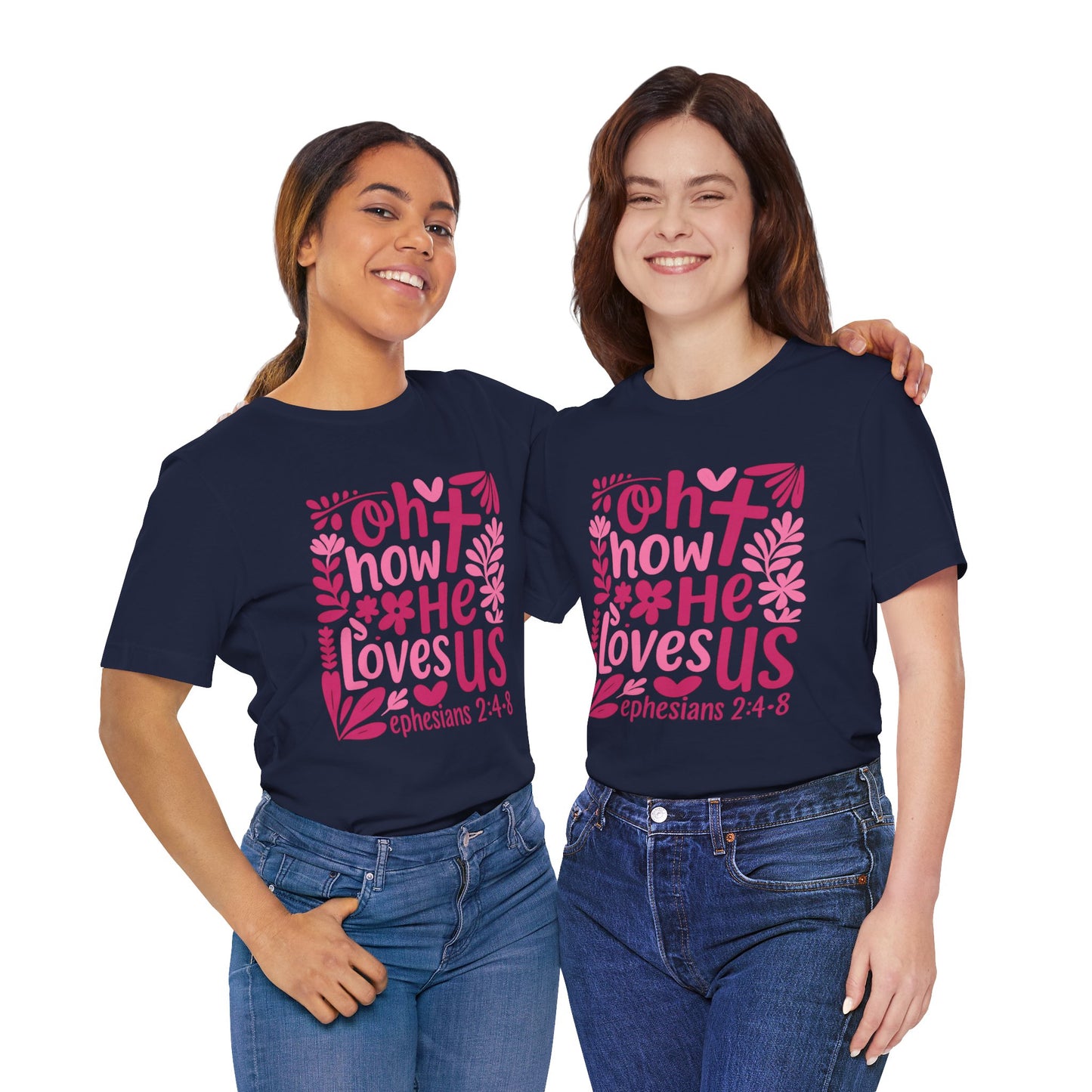 “Oh How He Loves Us” Ephesians 2:4-8 Floral T‑Shirt