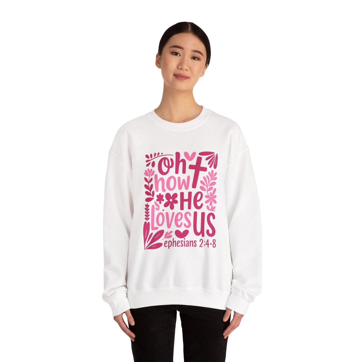 "Oh How He Loves Us" Ephesians 2:4-8 Crewneck Sweat Shirt