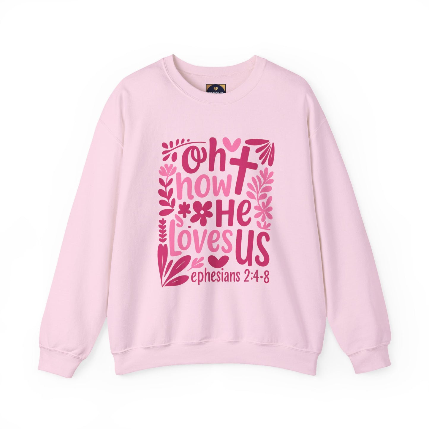 "Oh How He Loves Us" Ephesians 2:4-8 Crewneck Sweat Shirt